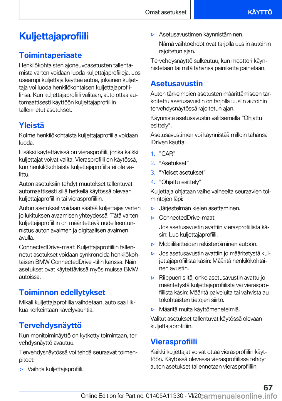 BMW 5 SERIES 2021  Omistajan Käsikirja (in Finnish) �K�u�l�j�e�t�t�a�j�a�p�r�o�f�i�i�l�i
�T�o�i�m�i�n�t�a�p�e�r�i�a�a�t�e�H�e�n�k�i�l�