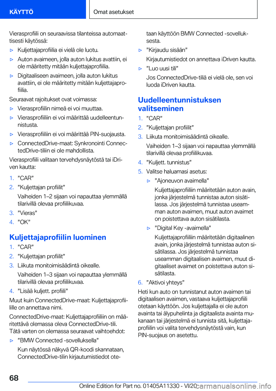BMW 5 SERIES 2021  Omistajan Käsikirja (in Finnish) �V�i�e�r�a�s�p�r�o�f�i�i�l�i��o�n��s�e�u�r�a�a�v�i�s�s�a��t�i�l�a�n�t�e�i�s�s�a��a�u�t�o�m�a�a�tj�t�i�s�e�s�t�i��k�
