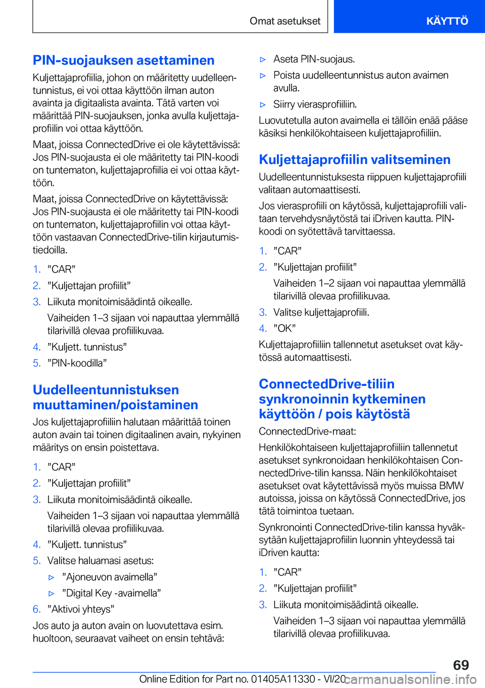 BMW 5 SERIES 2021  Omistajan Käsikirja (in Finnish) �P�I�N�-�s�u�o�j�a�u�k�s�e�n��a�s�e�t�t�a�m�i�n�e�n�K�u�l�j�e�t�t�a�j�a�p�r�o�f�i�i�l�i�a�,��j�o�h�o�n��o�n��m�