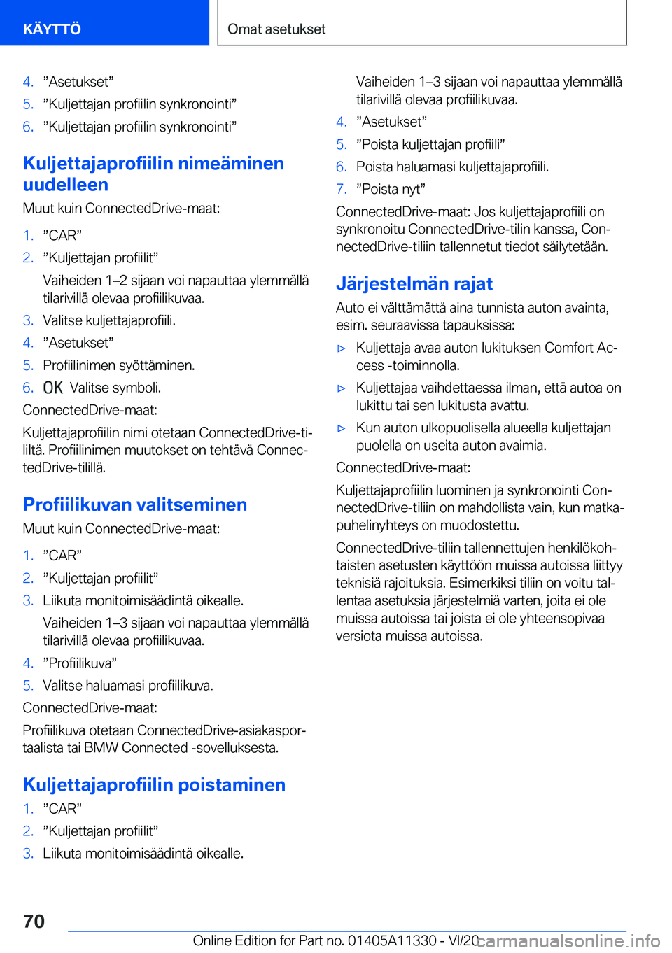 BMW 5 SERIES 2021  Omistajan Käsikirja (in Finnish) �4�.w�A�s�e�t�u�k�s�e�tw�5�.w�K�u�l�j�e�t�t�a�j�a�n��p�r�o�f�i�i�l�i�n��s�y�n�k�r�o�n�o�i�n�t�iw�6�.w�K�u�l�j�e�t�t�a�j�a�n��p�r�o�f�i�i�l�i�n��s�y�n�k�r�o�n�o�i�n�t�iw
�K�u�l�j�e�t�t�a�j�a�