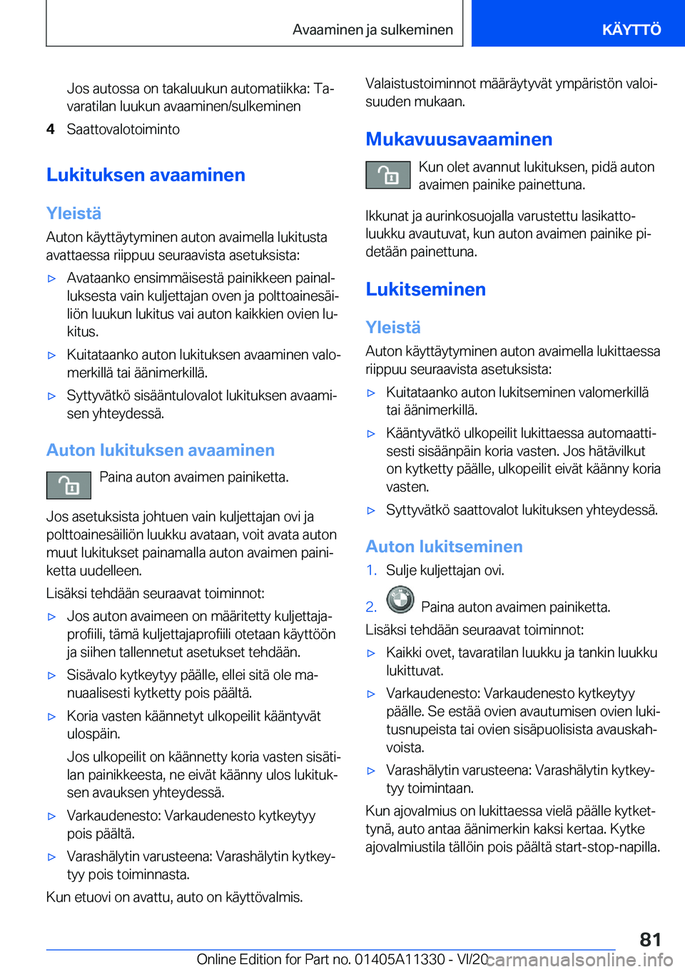 BMW 5 SERIES 2021  Omistajan Käsikirja (in Finnish) �J�o�s��a�u�t�o�s�s�a��o�n��t�a�k�a�l�u�u�k�u�n��a�u�t�o�m�a�t�i�i�k�k�a�:��T�aj
�v�a�r�a�t�i�l�a�n��l�u�u�k�u�n��a�v�a�a�m�i�n�e�n�/�s�u�l�k�e�m�i�n�e�n�4�S�a�a�t�t�o�v�a�l�o�t�o�i�m�i�n�t�o
