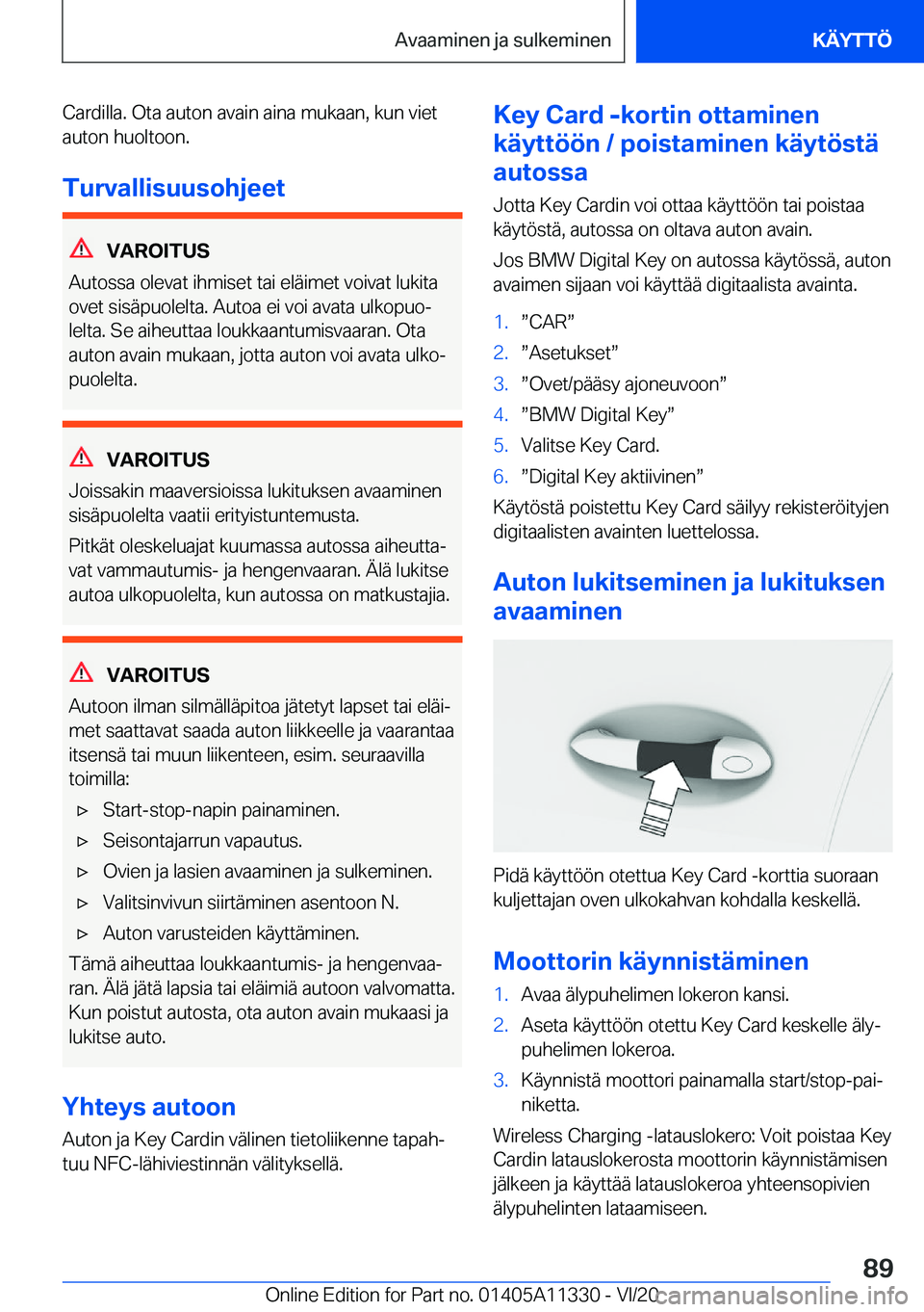 BMW 5 SERIES 2021  Omistajan Käsikirja (in Finnish) �C�a�r�d�i�l�l�a�.��O�t�a��a�u�t�o�n��a�v�a�i�n��a�i�n�a��m�u�k�a�a�n�,��k�u�n��v�i�e�t�a�u�t�o�n��h�u�o�l�t�o�o�n�.
�T�u�r�v�a�l�l�i�s�u�u�s�o�h�j�e�e�t
�V�A�R�O�I�T�U�S
�A�u�t�o�s�s�a��o�l�