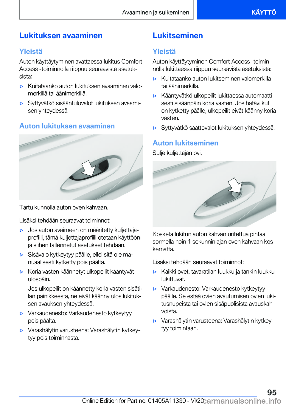 BMW 5 SERIES 2021  Omistajan Käsikirja (in Finnish) �L�u�k�i�t�u�k�s�e�n��a�v�a�a�m�i�n�e�n
�Y�l�e�i�s�t�