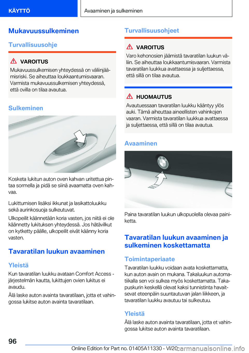 BMW 5 SERIES 2021  Omistajan Käsikirja (in Finnish) �M�u�k�a�v�u�u�s�s�u�l�k�e�m�i�n�e�n
�T�u�r�v�a�l�l�i�s�u�u�s�o�h�j�e
�V�A�R�O�I�T�U�S
�M�u�k�a�v�u�u�s�s�u�l�k�e�m�i�s�e�n��y�h�t�e�y�d�e�s�s�