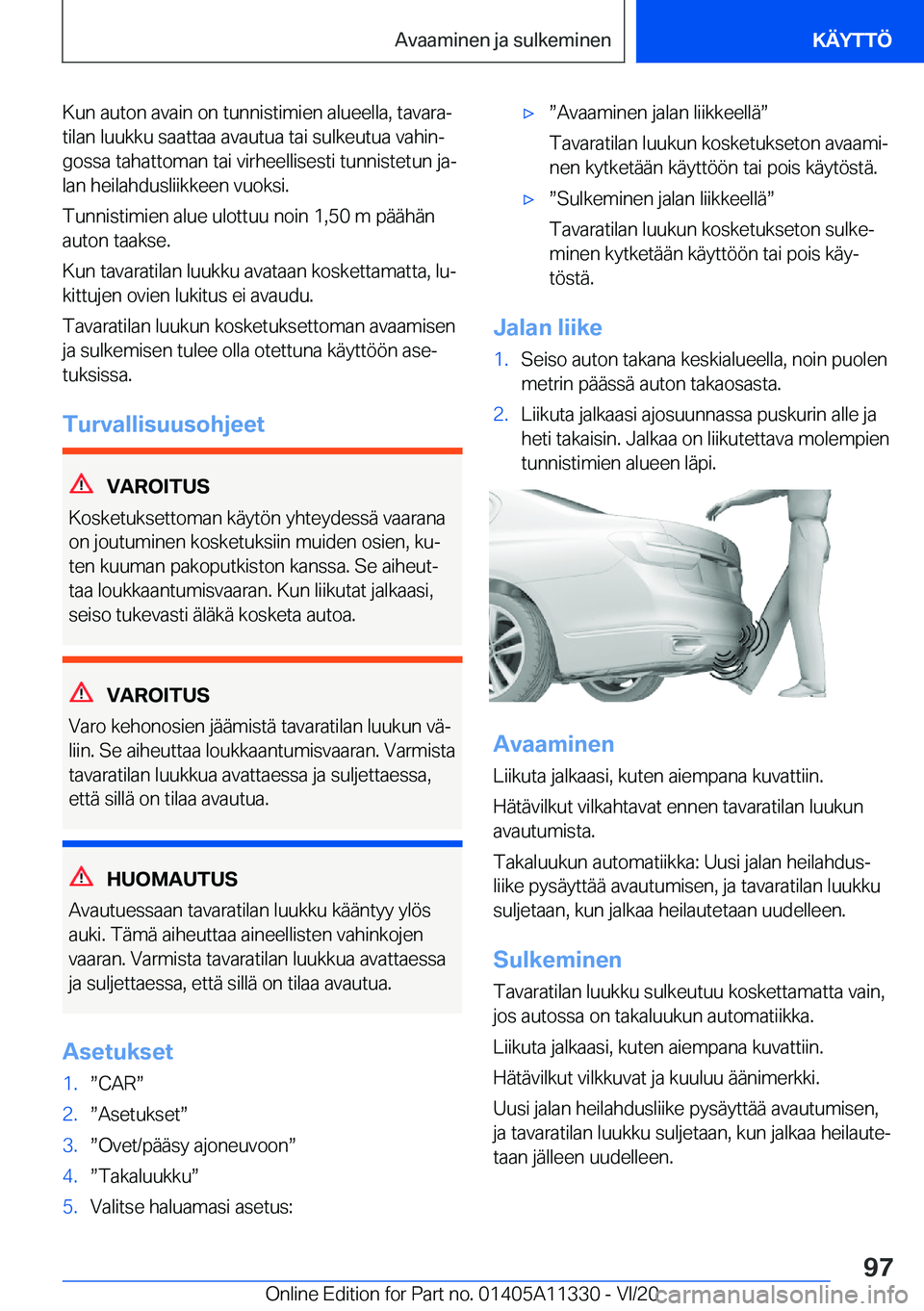 BMW 5 SERIES 2021  Omistajan Käsikirja (in Finnish) �K�u�n��a�u�t�o�n��a�v�a�i�n��o�n��t�u�n�n�i�s�t�i�m�i�e�n��a�l�u�e�e�l�l�a�,��t�a�v�a�r�aj
�t�i�l�a�n��l�u�u�k�k�u��s�a�a�t�t�a�a��a�v�a�u�t�u�a��t�a�i��s�u�l�k�e�u�t�u�a��v�a�h�i�nj �g