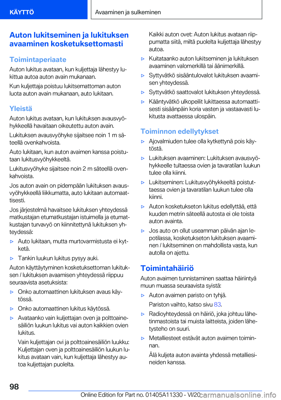 BMW 5 SERIES 2021  Omistajan Käsikirja (in Finnish) �A�u�t�o�n��l�u�k�i�t�s�e�m�i�n�e�n��j�a��l�u�k�i�t�u�k�s�e�n
�a�v�a�a�m�i�n�e�n��k�o�s�k�e�t�u�k�s�e�t�t�o�m�a�s�t�i
�T�o�i�m�i�n�t�a�p�e�r�i�a�a�t�e �A�u�t�o�n��l�u�k�i�t�u�s��a�v�a�t�a�a�n�,�