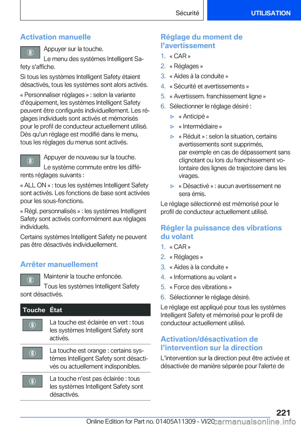 BMW 5 SERIES 2021  Notices Demploi (in French) �A�c�t�i�v�a�t�i�o�n��m�a�n�u�e�l�l�e�A�p�p�u�y�e�r��s�u�r��l�a��t�o�u�c�h�e�.
�L�e��m�e�n�u��d�e�s��s�y�s�t�è�m�e�s��I�n�t�e�l�l�i�g�e�n�t��S�aj
�f�e�t�y��s�'�a�f�f�i�c�h�e�.
�S�i��t