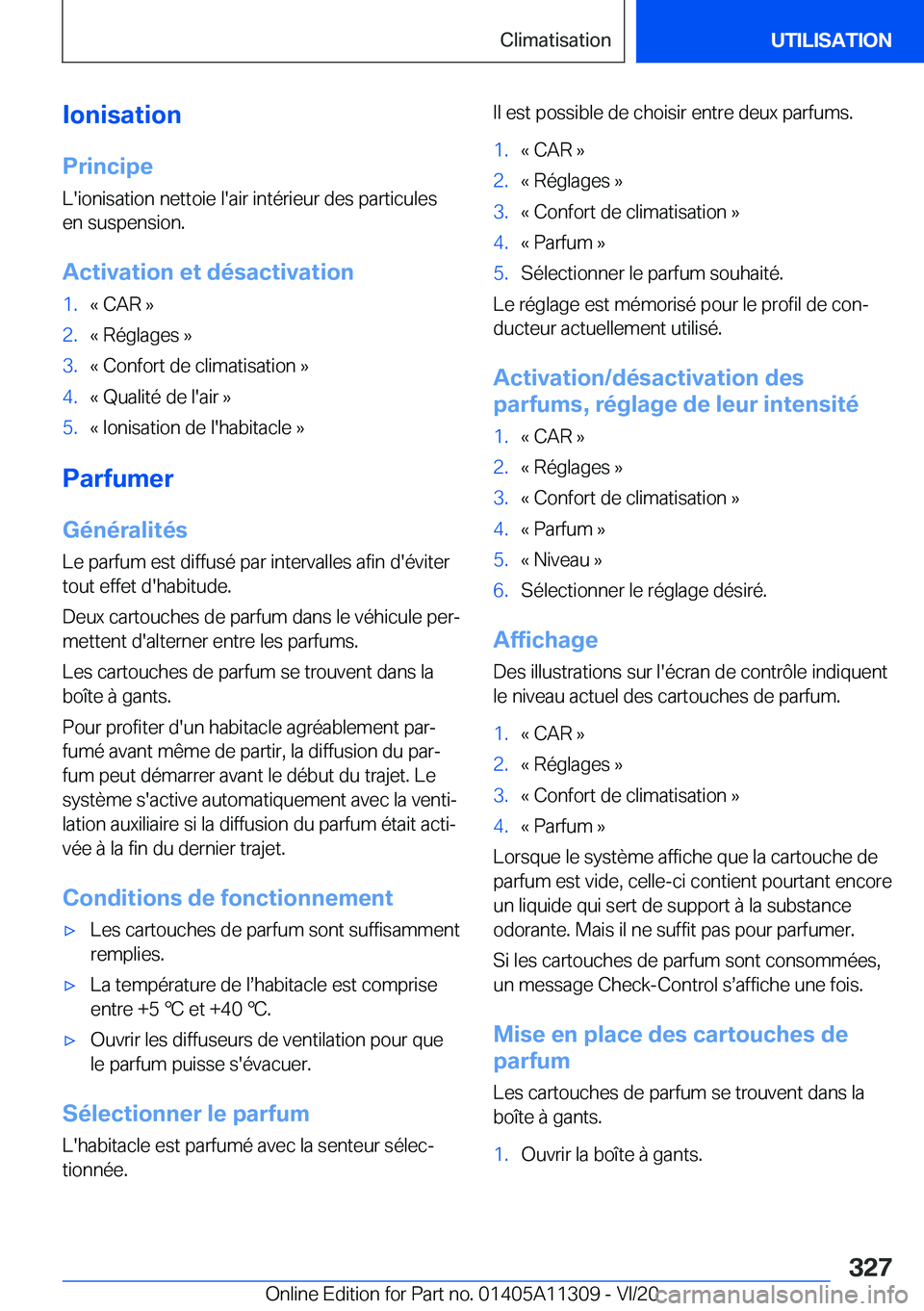 BMW 5 SERIES 2021  Notices Demploi (in French) �I�o�n�i�s�a�t�i�o�n
�P�r�i�n�c�i�p�e �L�'�i�o�n�i�s�a�t�i�o�n��n�e�t�t�o�i�e��l�'�a�i�r��i�n�t�é�r�i�e�u�r��d�e�s��p�a�r�t�i�c�u�l�e�s
�e�n��s�u�s�p�e�n�s�i�o�n�.
�A�c�t�i�v�a�t�i�o�n�