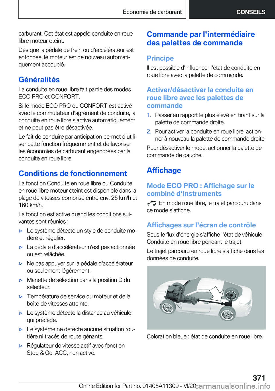 BMW 5 SERIES 2021  Notices Demploi (in French) �c�a�r�b�u�r�a�n�t�.��C�e�t��é�t�a�t��e�s�t��a�p�p�e�l�é��c�o�n�d�u�i�t�e��e�n��r�o�u�e�l�i�b�r�e��m�o�t�e�u�r��é�t�e�i�n�t�.
�D�è�s��q�u�e��l�a��p�é�d�a�l�e��d�e��f�r�e�i�n��o�u�