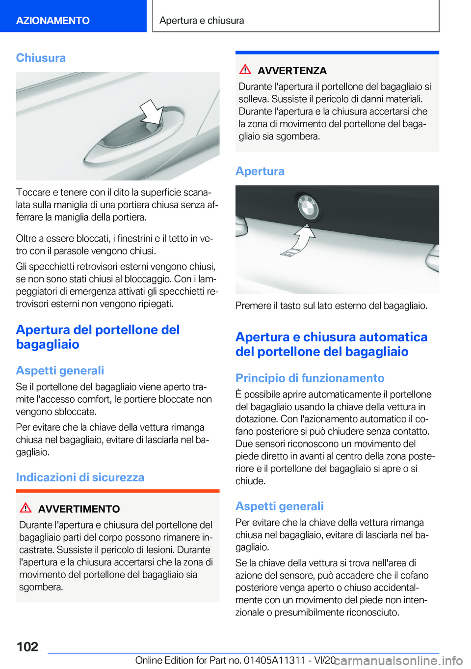 BMW 5 SERIES 2021  Libretti Di Uso E manutenzione (in Italian) �C�h�i�u�s�u�r�a
�T�o�c�c�a�r�e��e��t�e�n�e�r�e��c�o�n��i�l��d�i�t�o��l�a��s�u�p�e�r�f�i�c�i�e��s�c�a�n�aª
�l�a�t�a��s�u�l�l�a��m�a�n�i�g�l�i�a��d�i��u�n�a��p�o�r�t�i�e�r�a��c�h�i�u�s�