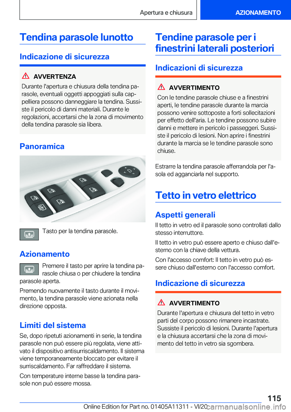 BMW 5 SERIES 2021  Libretti Di Uso E manutenzione (in Italian) �T�e�n�d�i�n�a��p�a�r�a�s�o�l�e��l�u�n�o�t�t�o
�I�n�d�i�c�a�z�i�o�n�e��d�i��s�i�c�u�r�e�z�z�a
�A�V�V�E�R�T�E�N�Z�A
�D�u�r�a�n�t�e��l�'�a�p�e�r�t�u�r�a��e��c�h�i�u�s�u�r�a��d�e�l�l�a��t�e�