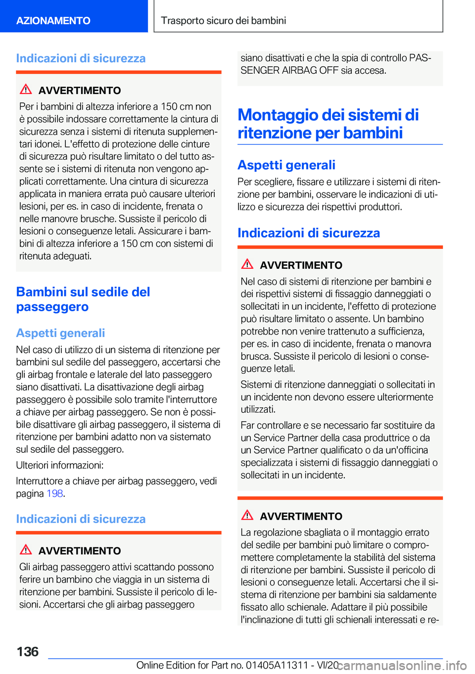 BMW 5 SERIES 2021  Libretti Di Uso E manutenzione (in Italian) �I�n�d�i�c�a�z�i�o�n�i��d�i��s�i�c�u�r�e�z�z�a
�A�V�V�E�R�T�I�M�E�N�T�O
�P�e�r��i��b�a�m�b�i�n�i��d�i��a�l�t�e�z�z�a��i�n�f�e�r�i�o�r�e��a��1�5�0��c�m��n�o�n �è��p�o�s�s�i�b�i�l�e��i�n�d