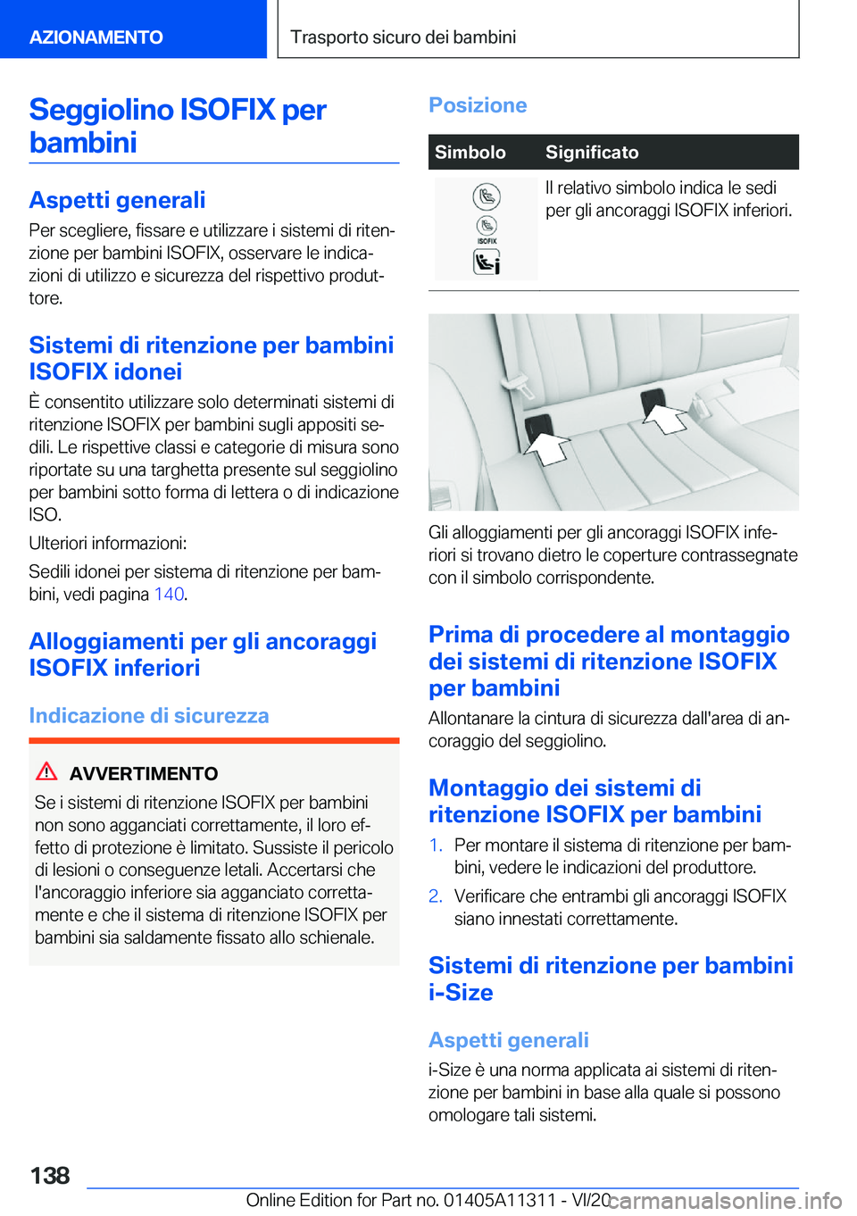 BMW 5 SERIES 2021  Libretti Di Uso E manutenzione (in Italian) �S�e�g�g�i�o�l�i�n�o��I�S�O�F�I�X��p�e�r�b�a�m�b�i�n�i
�A�s�p�e�t�t�i��g�e�n�e�r�a�l�i
�P�e�r��s�c�e�g�l�i�e�r�e�,��f�i�s�s�a�r�e��e��u�t�i�l�i�z�z�a�r�e��i��s�i�s�t�e�m�i��d�i��r�i�t�e�n