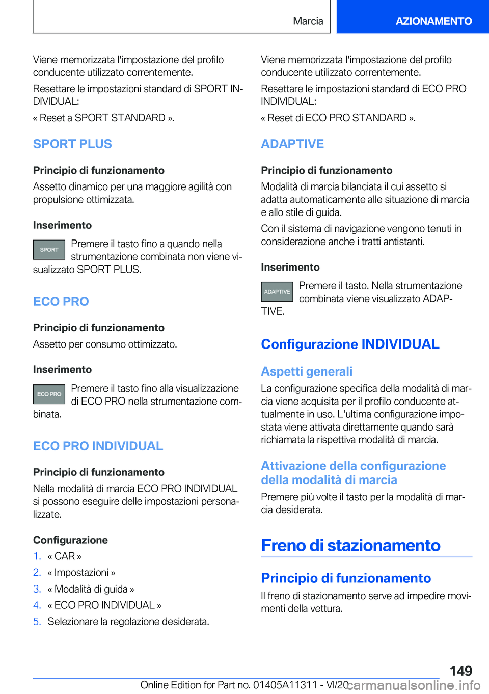 BMW 5 SERIES 2021  Libretti Di Uso E manutenzione (in Italian) �V�i�e�n�e��m�e�m�o�r�i�z�z�a�t�a��l�'�i�m�p�o�s�t�a�z�i�o�n�e��d�e�l��p�r�o�f�i�l�o�c�o�n�d�u�c�e�n�t�e��u�t�i�l�i�z�z�a�t�o��c�o�r�r�e�n�t�e�m�e�n�t�e�.
�R�e�s�e�t�t�a�r�e��l�e��i�m�p�o�