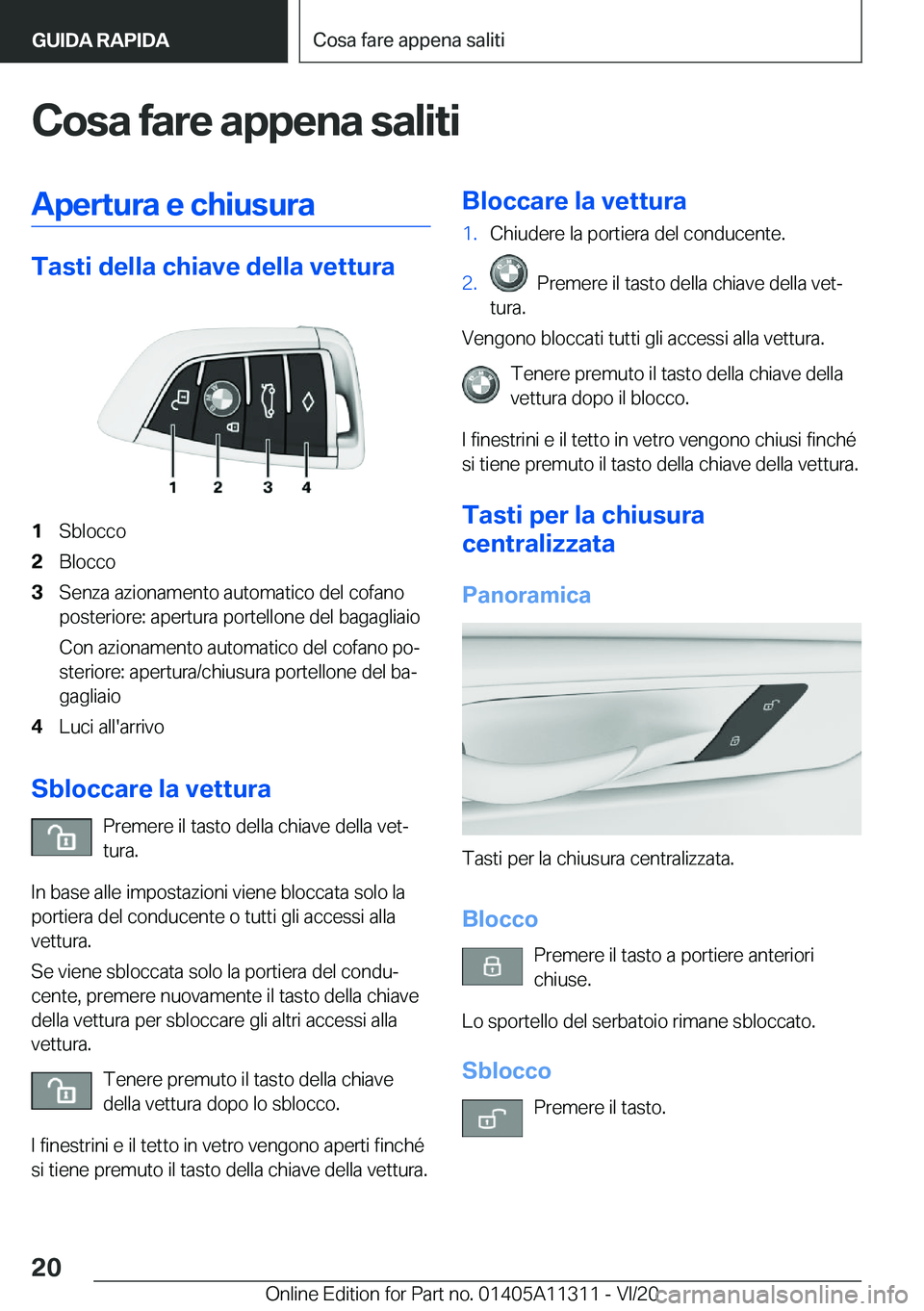 BMW 5 SERIES 2021  Libretti Di Uso E manutenzione (in Italian) �C�o�s�a��f�a�r�e��a�p�p�e�n�a��s�a�l�i�t�i�A�p�e�r�t�u�r�a��e��c�h�i�u�s�u�r�a
�T�a�s�t�i��d�e�l�l�a��c�h�i�a�v�e��d�e�l�l�a��v�e�t�t�u�r�a
�1�S�b�l�o�c�c�o�2�B�l�o�c�c�o�3�S�e�n�z�a��a�z�i