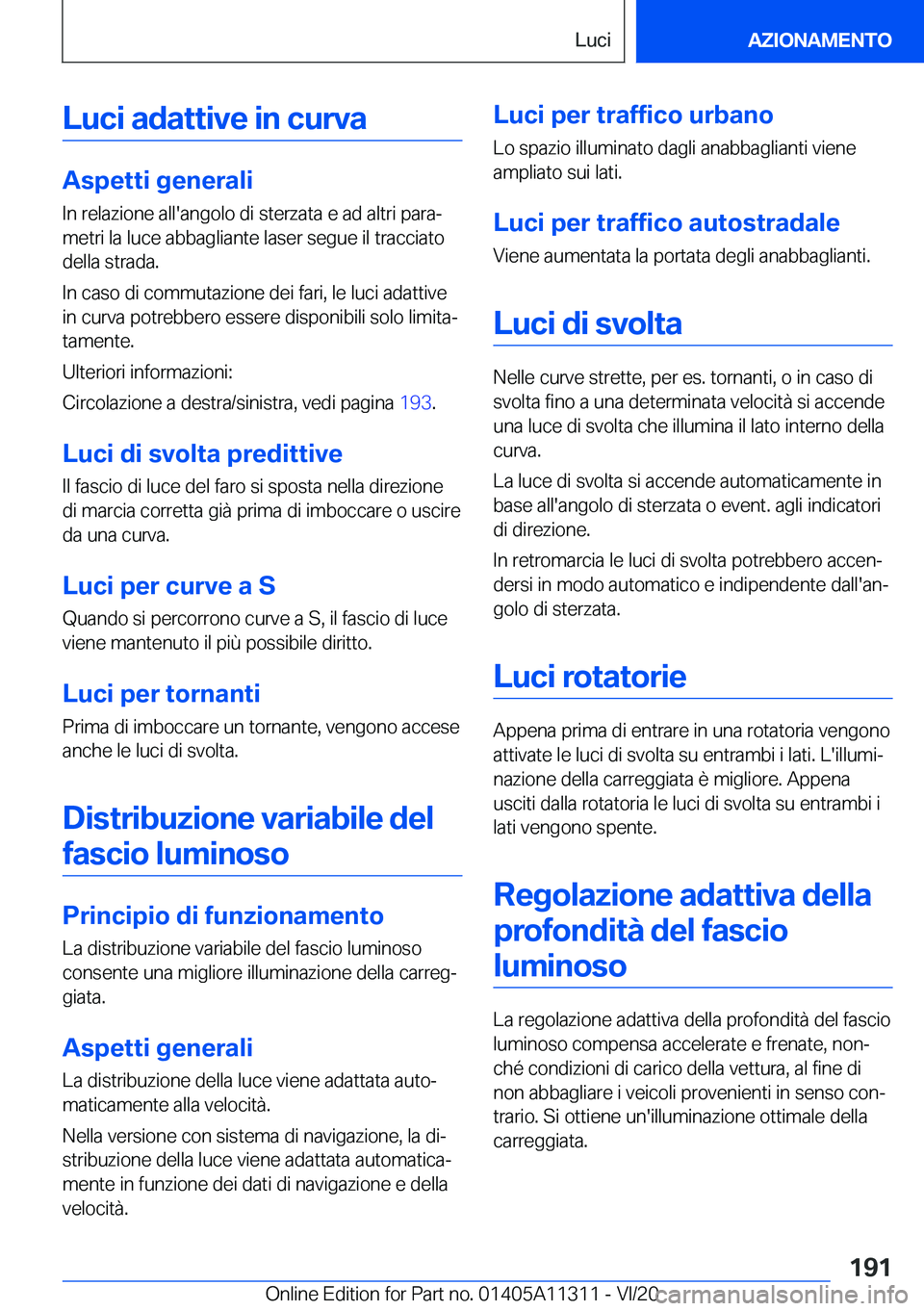 BMW 5 SERIES 2021  Libretti Di Uso E manutenzione (in Italian) �L�u�c�i��a�d�a�t�t�i�v�e��i�n��c�u�r�v�a
�A�s�p�e�t�t�i��g�e�n�e�r�a�l�i
�I�n��r�e�l�a�z�i�o�n�e��a�l�l�'�a�n�g�o�l�o��d�i��s�t�e�r�z�a�t�a��e��a�d��a�l�t�r�i��p�a�r�aª
�m�e�t�r�i�