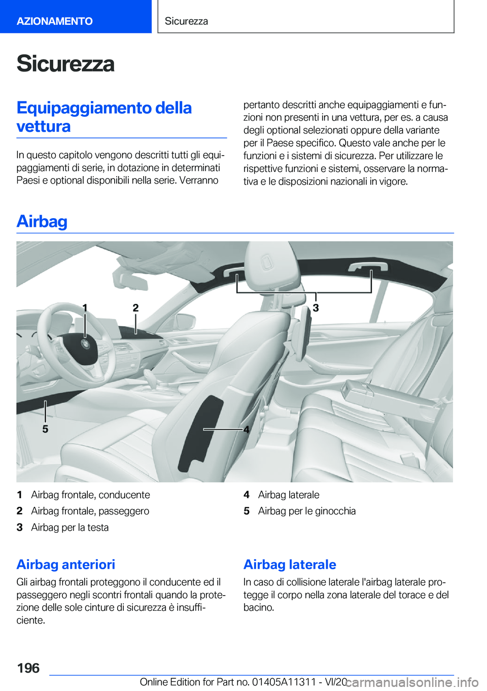 BMW 5 SERIES 2021  Libretti Di Uso E manutenzione (in Italian) �S�i�c�u�r�e�z�z�a�E�q�u�i�p�a�g�g�i�a�m�e�n�t�o��d�e�l�l�a�v�e�t�t�u�r�a
�I�n��q�u�e�s�t�o��c�a�p�i�t�o�l�o��v�e�n�g�o�n�o��d�e�s�c�r�i�t�t�i��t�u�t�t�i��g�l�i��e�q�u�iª
�p�a�g�g�i�a�m�e�n�