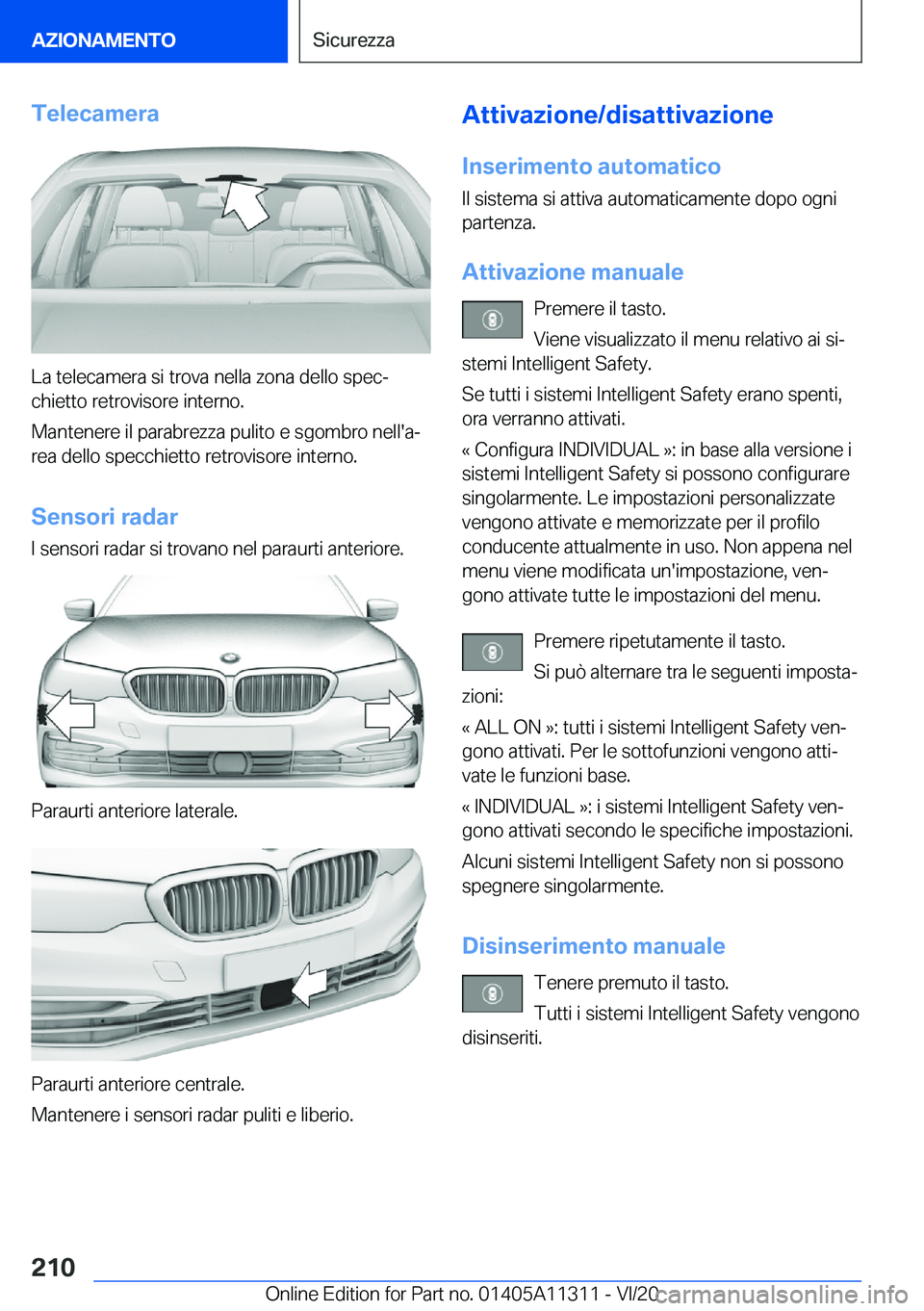 BMW 5 SERIES 2021  Libretti Di Uso E manutenzione (in Italian) �T�e�l�e�c�a�m�e�r�a
�L�a��t�e�l�e�c�a�m�e�r�a��s�i��t�r�o�v�a��n�e�l�l�a��z�o�n�a��d�e�l�l�o��s�p�e�cª�c�h�i�e�t�t�o��r�e�t�r�o�v�i�s�o�r�e��i�n�t�e�r�n�o�.
�M�a�n�t�e�n�e�r�e��i�l��p�a�
