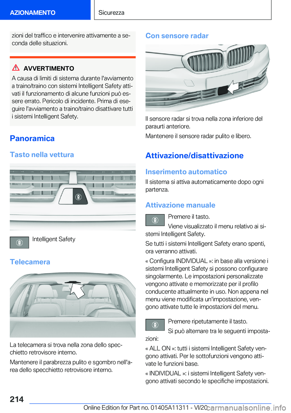 BMW 5 SERIES 2021  Libretti Di Uso E manutenzione (in Italian) �z�i�o�n�i��d�e�l��t�r�a�f�f�i�c�o��e��i�n�t�e�r�v�e�n�i�r�e��a�t�t�i�v�a�m�e�n�t�e��a��s�eª�c�o�n�d�a��d�e�l�l�e��s�i�t�u�a�z�i�o�n�i�.
�A�V�V�E�R�T�I�M�E�N�T�O
�A��c�a�u�s�a��d�i��l�i�