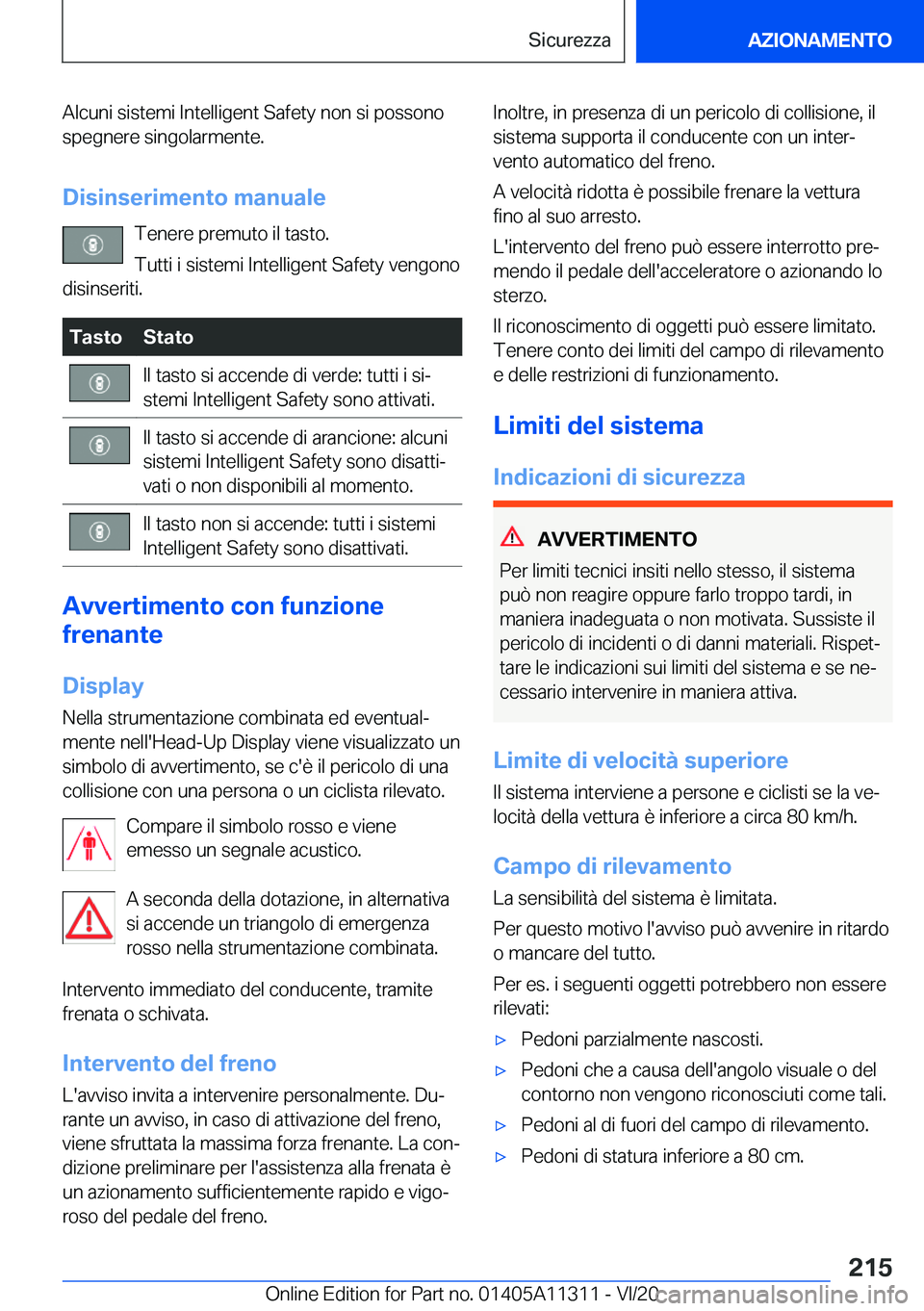 BMW 5 SERIES 2021  Libretti Di Uso E manutenzione (in Italian) �A�l�c�u�n�i��s�i�s�t�e�m�i��I�n�t�e�l�l�i�g�e�n�t��S�a�f�e�t�y��n�o�n��s�i��p�o�s�s�o�n�o�s�p�e�g�n�e�r�e��s�i�n�g�o�l�a�r�m�e�n�t�e�.
�D�i�s�i�n�s�e�r�i�m�e�n�t�o��m�a�n�u�a�l�e �T�e�n�e�r�e