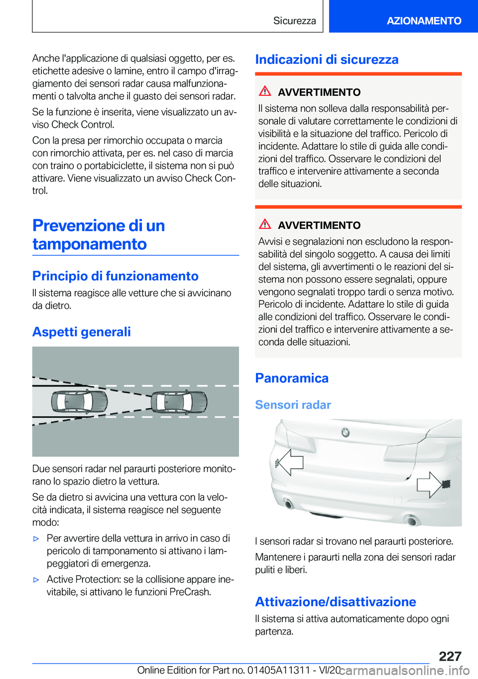 BMW 5 SERIES 2021  Libretti Di Uso E manutenzione (in Italian) �A�n�c�h�e��l�'�a�p�p�l�i�c�a�z�i�o�n�e��d�i��q�u�a�l�s�i�a�s�i��o�g�g�e�t�t�o�,��p�e�r��e�s�.
�e�t�i�c�h�e�t�t�e��a�d�e�s�i�v�e��o��l�a�m�i�n�e�,��e�n�t�r�o��i�l��c�a�m�p�o��d�'�