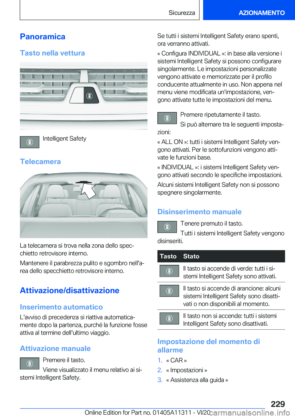 BMW 5 SERIES 2021  Libretti Di Uso E manutenzione (in Italian) �P�a�n�o�r�a�m�i�c�a�T�a�s�t�o��n�e�l�l�a��v�e�t�t�u�r�a
�I�n�t�e�l�l�i�g�e�n�t��S�a�f�e�t�y
�T�e�l�e�c�a�m�e�r�a
�L�a��t�e�l�e�c�a�m�e�r�a��s�i��t�r�o�v�a��n�e�l�l�a��z�o�n�a��d�e�l�l�o��s�