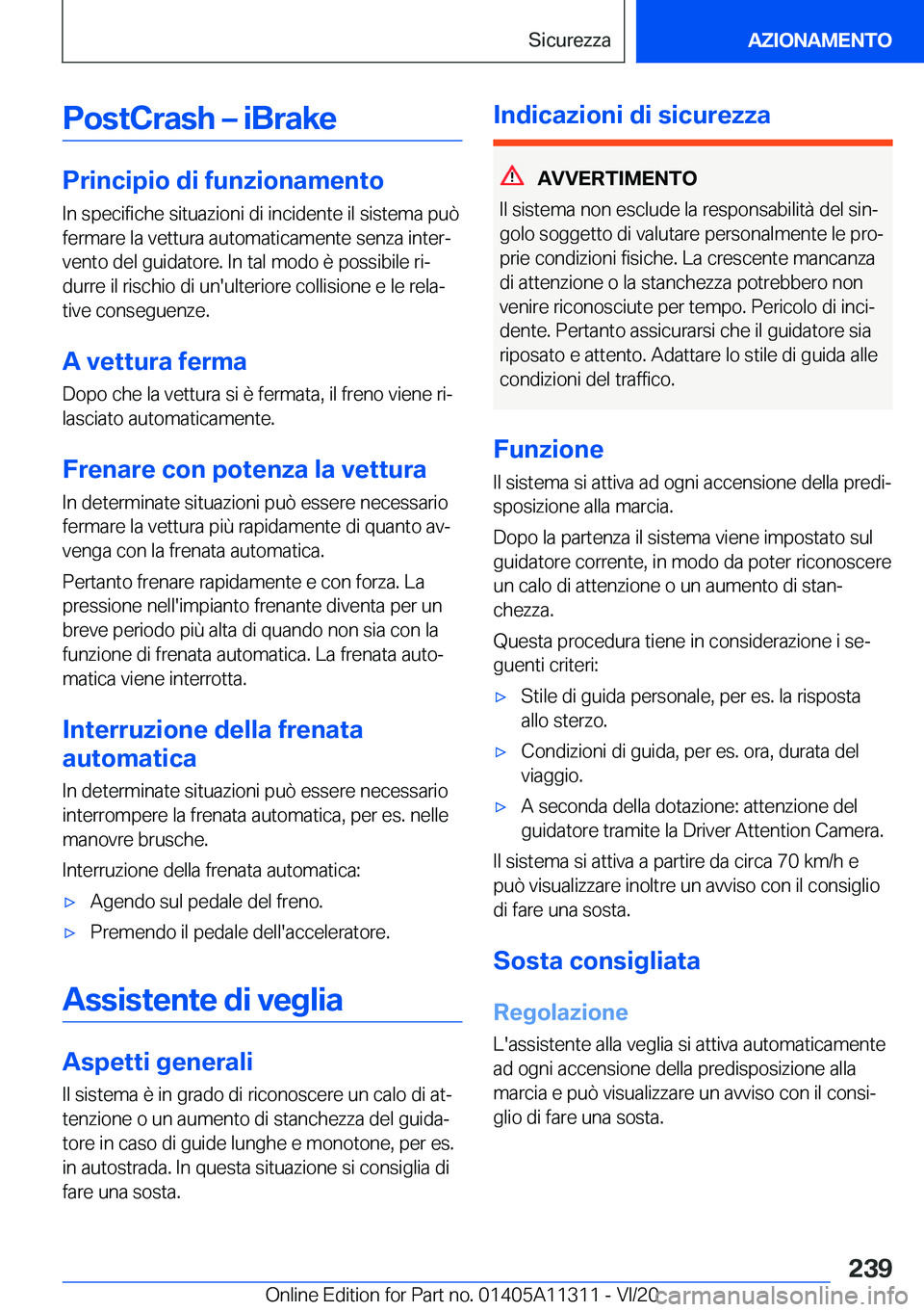 BMW 5 SERIES 2021  Libretti Di Uso E manutenzione (in Italian) �P�o�s�t�C�r�a�s�h�m��i�B�r�a�k�e
�P�r�i�n�c�i�p�i�o��d�i��f�u�n�z�i�o�n�a�m�e�n�t�o�I�n��s�p�e�c�i�f�i�c�h�e��s�i�t�u�a�z�i�o�n�i��d�i��i�n�c�i�d�e�n�t�e��i�l��s�i�s�t�e�m�a��p�u�