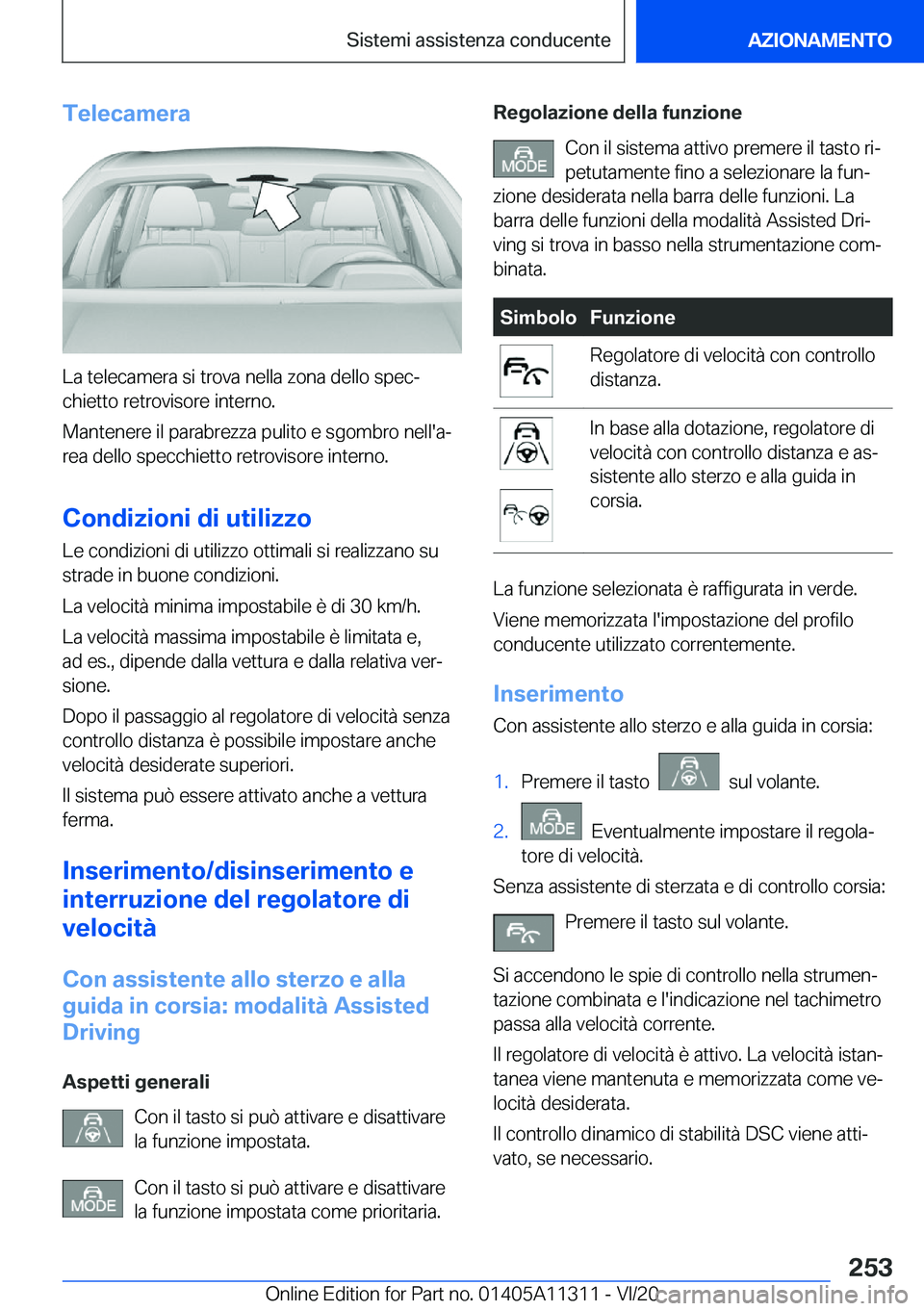 BMW 5 SERIES 2021  Libretti Di Uso E manutenzione (in Italian) �T�e�l�e�c�a�m�e�r�a
�L�a��t�e�l�e�c�a�m�e�r�a��s�i��t�r�o�v�a��n�e�l�l�a��z�o�n�a��d�e�l�l�o��s�p�e�cª�c�h�i�e�t�t�o��r�e�t�r�o�v�i�s�o�r�e��i�n�t�e�r�n�o�.
�M�a�n�t�e�n�e�r�e��i�l��p�a�