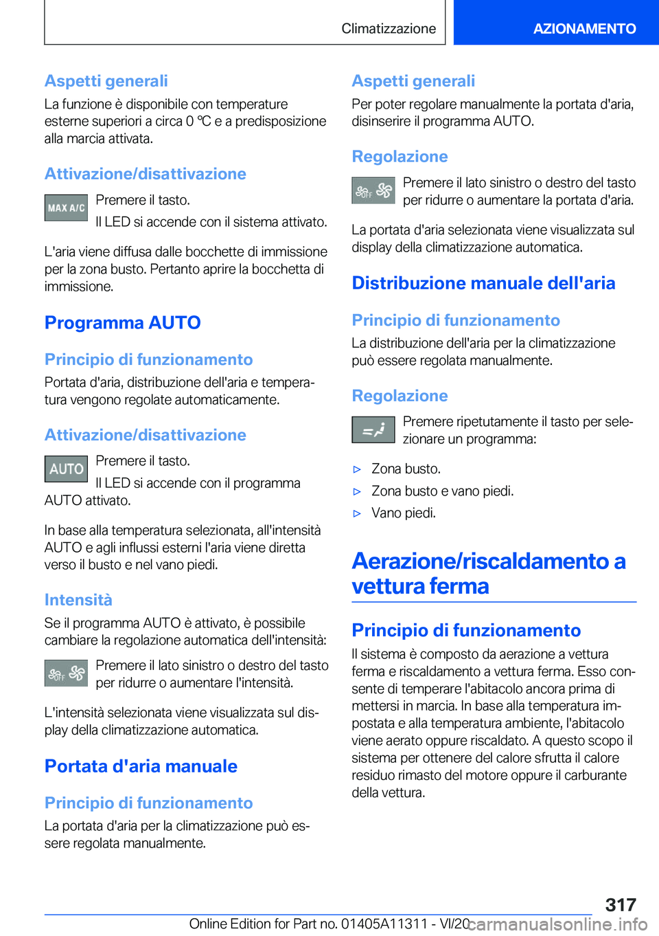 BMW 5 SERIES 2021  Libretti Di Uso E manutenzione (in Italian) �A�s�p�e�t�t�i��g�e�n�e�r�a�l�i
�L�a��f�u�n�z�i�o�n�e��è��d�i�s�p�o�n�i�b�i�l�e��c�o�n��t�e�m�p�e�r�a�t�u�r�e
�e�s�t�e�r�n�e��s�u�p�e�r�i�o�r�i��a��c�i�r�c�a��0�
