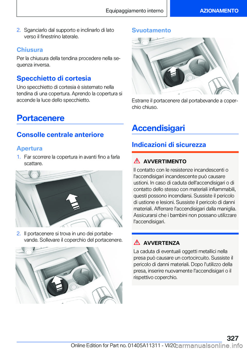 BMW 5 SERIES 2021  Libretti Di Uso E manutenzione (in Italian) �2�.�S�g�a�n�c�i�a�r�l�o��d�a�l��s�u�p�p�o�r�t�o��e��i�n�c�l�i�n�a�r�l�o��d�i��l�a�t�o�v�e�r�s�o��i�l��f�i�n�e�s�t�r�i�n�o��l�a�t�e�r�a�l�e�.
�C�h�i�u�s�u�r�a
�P�e�r��l�a��c�h�i�u�s�u�r�a�