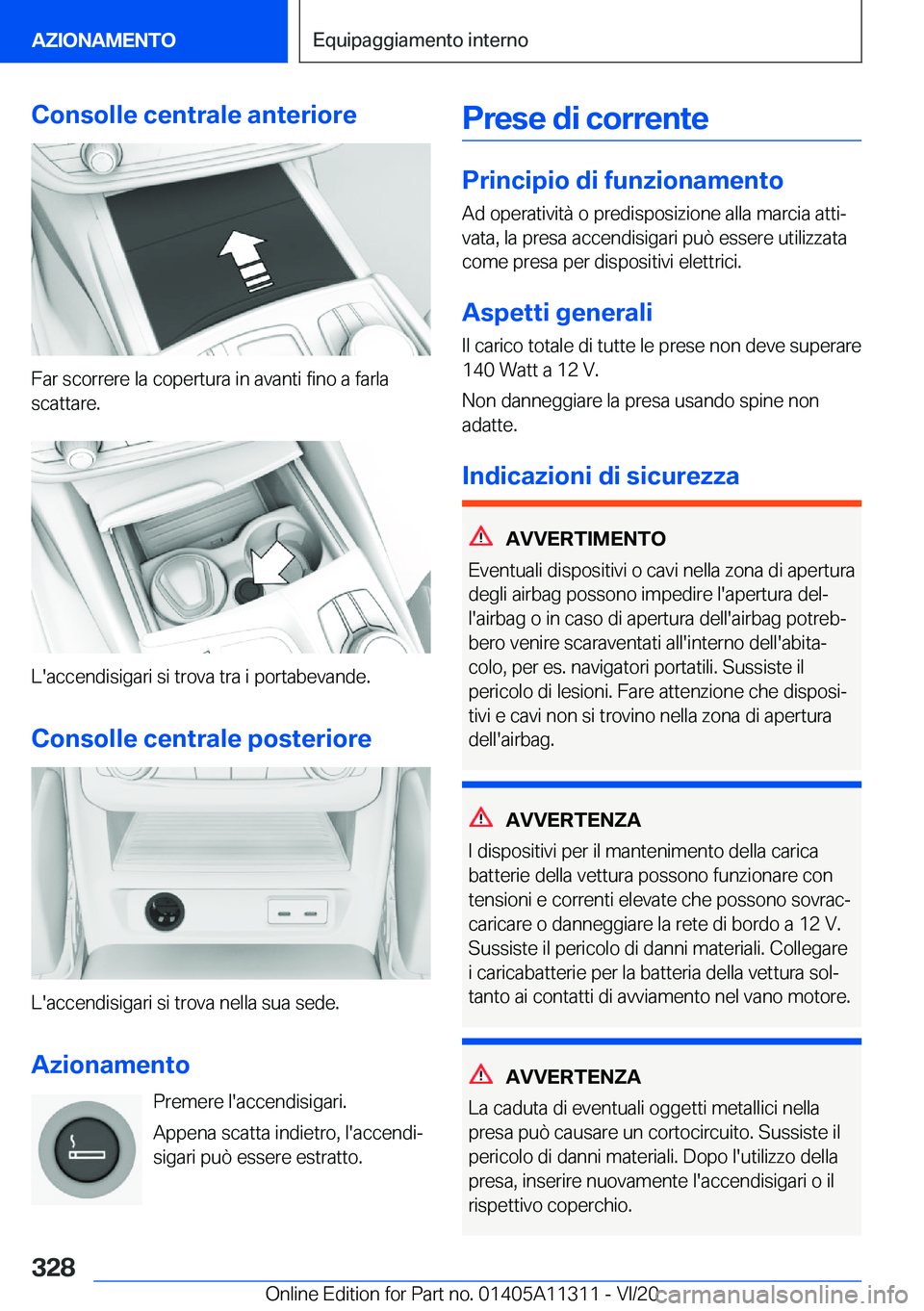 BMW 5 SERIES 2021  Libretti Di Uso E manutenzione (in Italian) �C�o�n�s�o�l�l�e��c�e�n�t�r�a�l�e��a�n�t�e�r�i�o�r�e
�F�a�r��s�c�o�r�r�e�r�e��l�a��c�o�p�e�r�t�u�r�a��i�n��a�v�a�n�t�i��f�i�n�o��a��f�a�r�l�a
�s�c�a�t�t�a�r�e�.
�L�'�a�c�c�e�n�d�i�s�i�g�