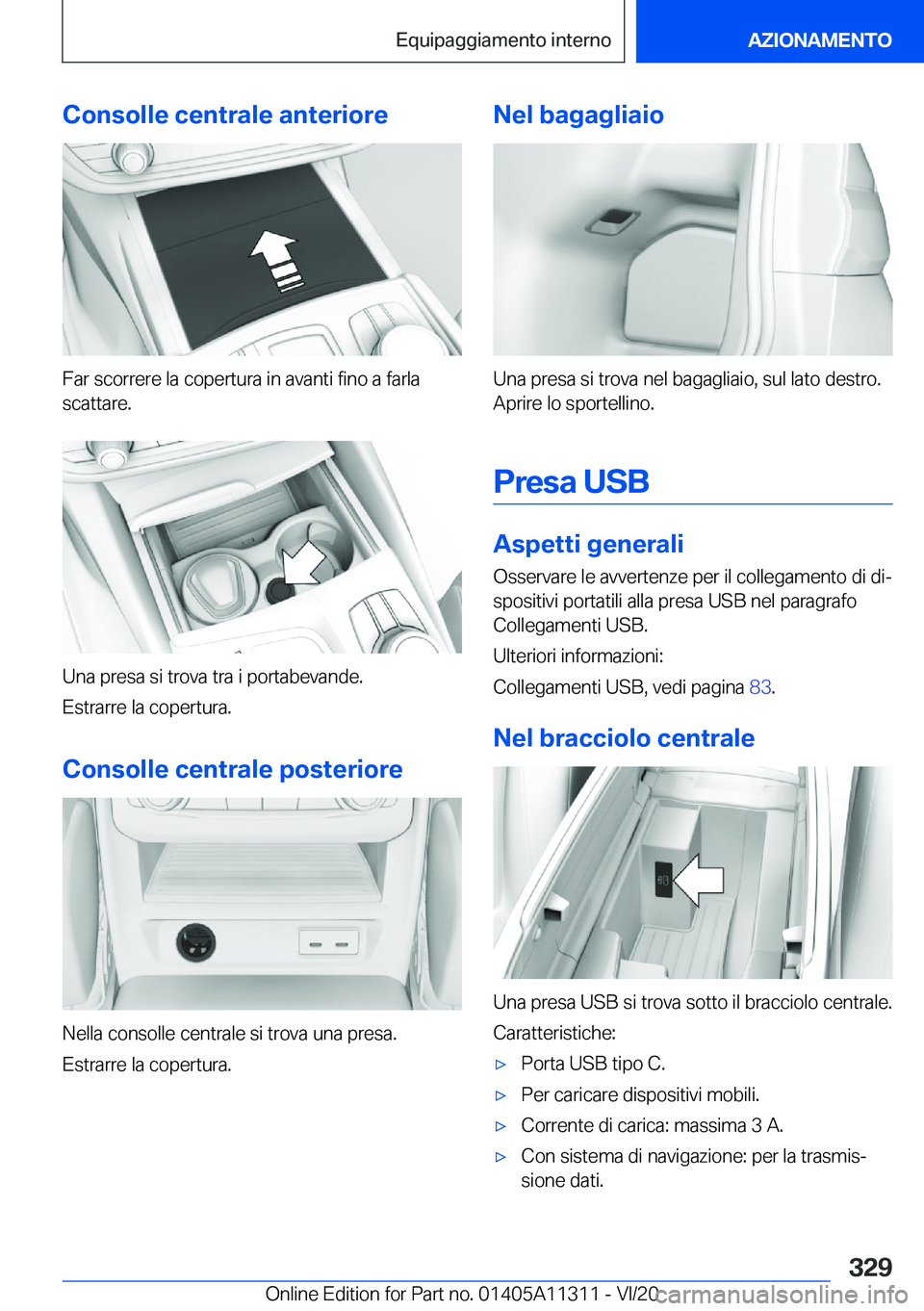 BMW 5 SERIES 2021  Libretti Di Uso E manutenzione (in Italian) �C�o�n�s�o�l�l�e��c�e�n�t�r�a�l�e��a�n�t�e�r�i�o�r�e
�F�a�r��s�c�o�r�r�e�r�e��l�a��c�o�p�e�r�t�u�r�a��i�n��a�v�a�n�t�i��f�i�n�o��a��f�a�r�l�a
�s�c�a�t�t�a�r�e�.
�U�n�a��p�r�e�s�a��s�i��t�
