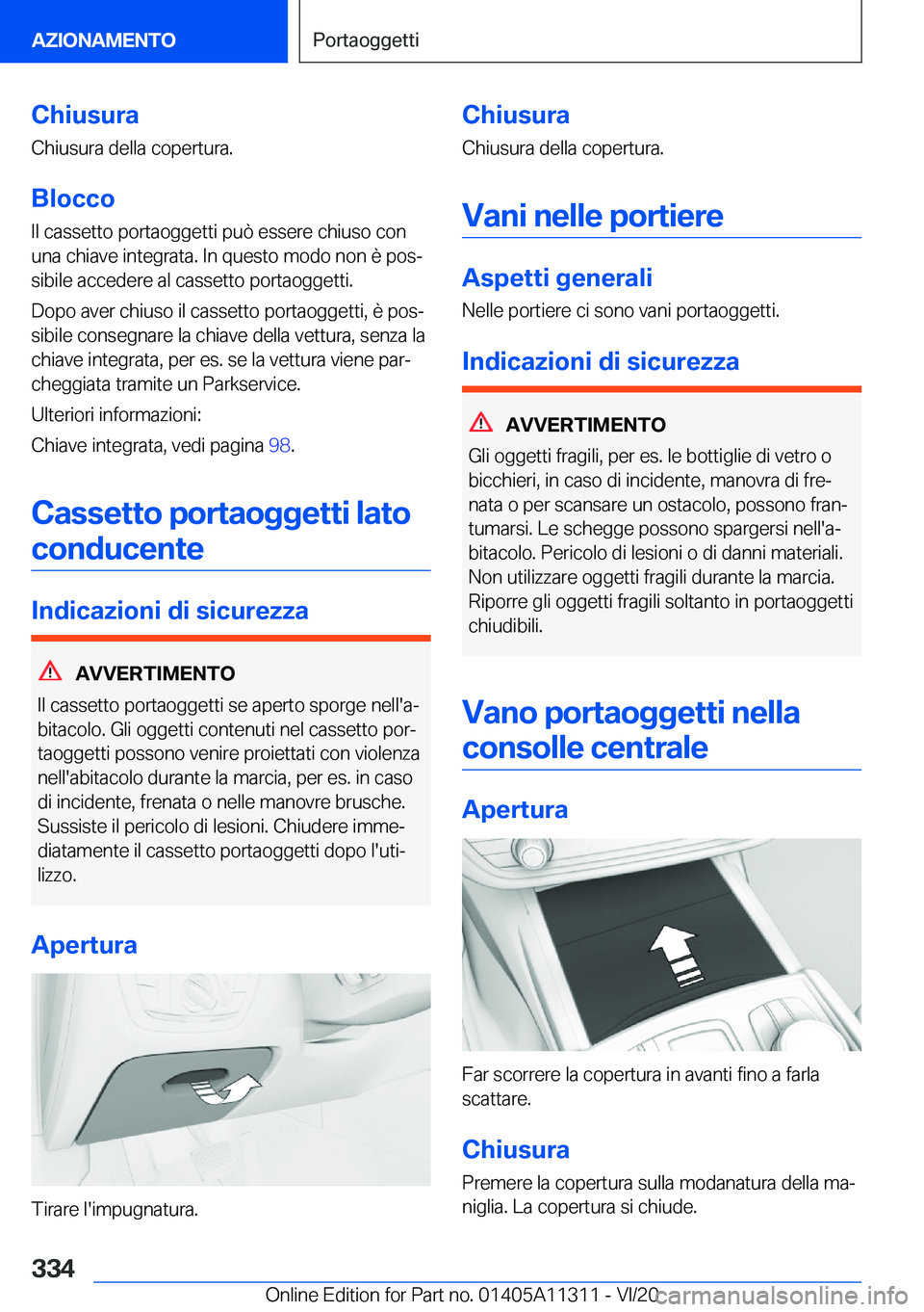 BMW 5 SERIES 2021  Libretti Di Uso E manutenzione (in Italian) �C�h�i�u�s�u�r�a�C�h�i�u�s�u�r�a��d�e�l�l�a��c�o�p�e�r�t�u�r�a�.
�B�l�o�c�c�o �I�l��c�a�s�s�e�t�t�o��p�o�r�t�a�o�g�g�e�t�t�i��p�u�