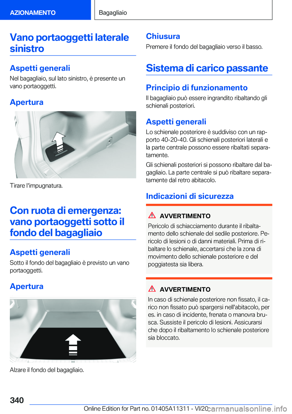 BMW 5 SERIES 2021  Libretti Di Uso E manutenzione (in Italian) �V�a�n�o��p�o�r�t�a�o�g�g�e�t�t�i��l�a�t�e�r�a�l�e�s�i�n�i�s�t�r�o
�A�s�p�e�t�t�i��g�e�n�e�r�a�l�i
�N�e�l��b�a�g�a�g�l�i�a�i�o�,��s�u�l��l�a�t�o��s�i�n�i�s�t�r�o�,��è��p�r�e�s�e�n�t�e��u�n
