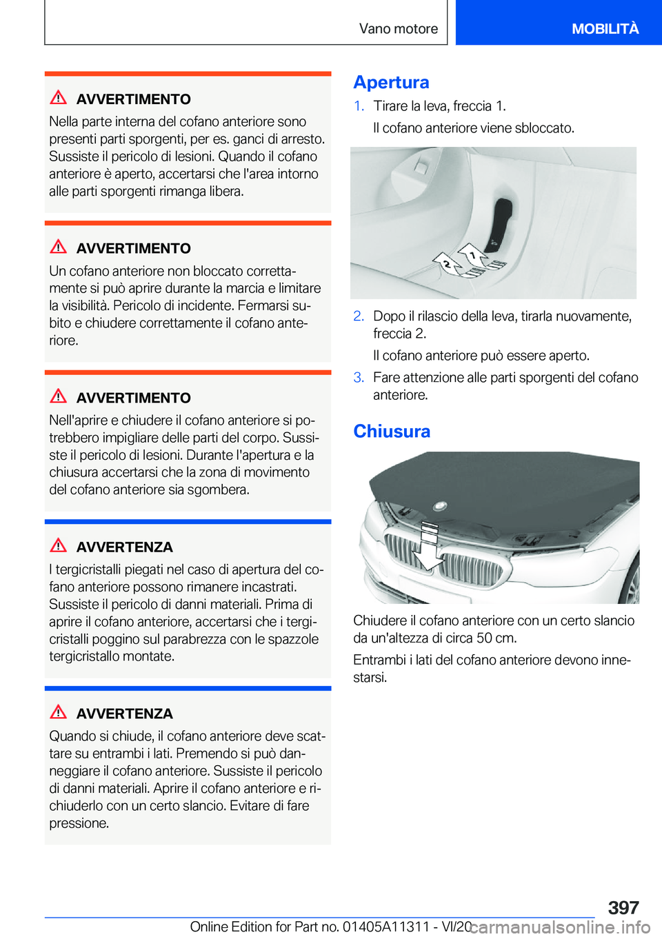 BMW 5 SERIES 2021  Libretti Di Uso E manutenzione (in Italian) �A�V�V�E�R�T�I�M�E�N�T�O
�N�e�l�l�a��p�a�r�t�e��i�n�t�e�r�n�a��d�e�l��c�o�f�a�n�o��a�n�t�e�r�i�o�r�e��s�o�n�o
�p�r�e�s�e�n�t�i��p�a�r�t�i��s�p�o�r�g�e�n�t�i�,��p�e�r��e�s�.��g�a�n�c�i��d�i
