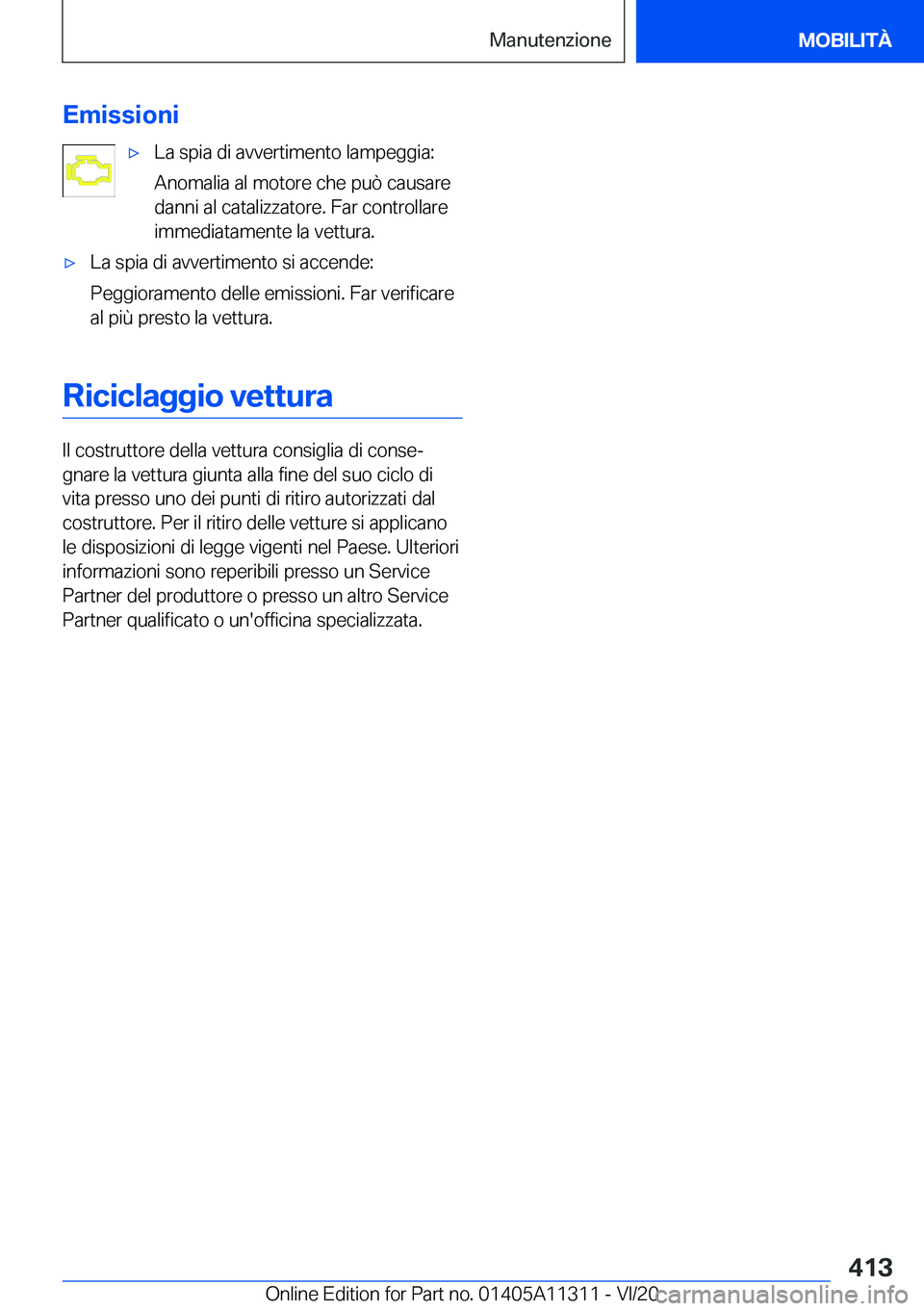 BMW 5 SERIES 2021  Libretti Di Uso E manutenzione (in Italian) �E�m�i�s�s�i�o�n�i'x�L�a��s�p�i�a��d�i��a�v�v�e�r�t�i�m�e�n�t�o��l�a�m�p�e�g�g�i�a�:
�A�n�o�m�a�l�i�a��a�l��m�o�t�o�r�e��c�h�e��p�u�