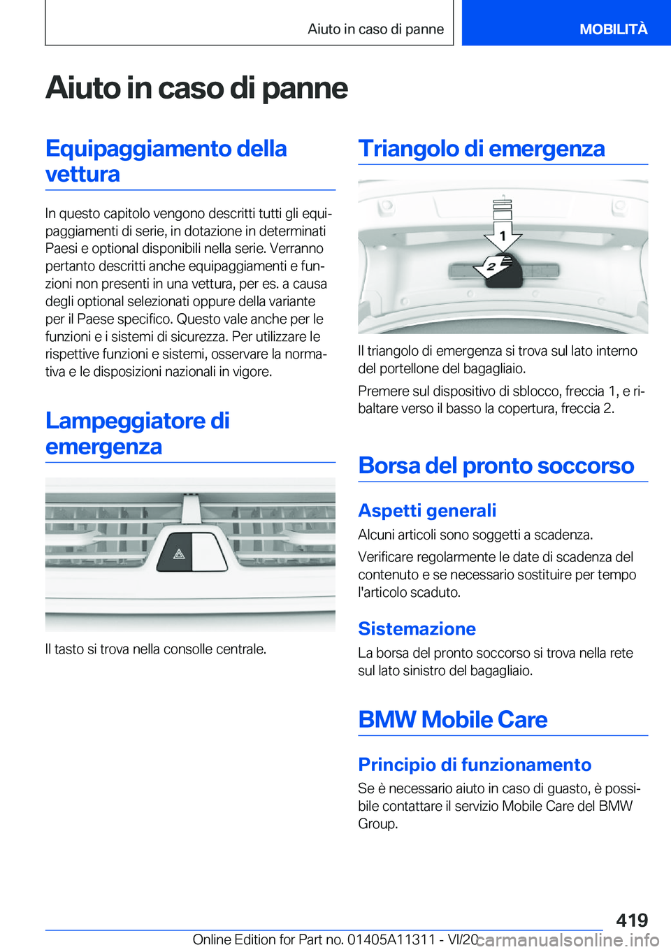 BMW 5 SERIES 2021  Libretti Di Uso E manutenzione (in Italian) �A�i�u�t�o��i�n��c�a�s�o��d�i��p�a�n�n�e�E�q�u�i�p�a�g�g�i�a�m�e�n�t�o��d�e�l�l�a�v�e�t�t�u�r�a
�I�n��q�u�e�s�t�o��c�a�p�i�t�o�l�o��v�e�n�g�o�n�o��d�e�s�c�r�i�t�t�i��t�u�t�t�i��g�l�i��e�q�