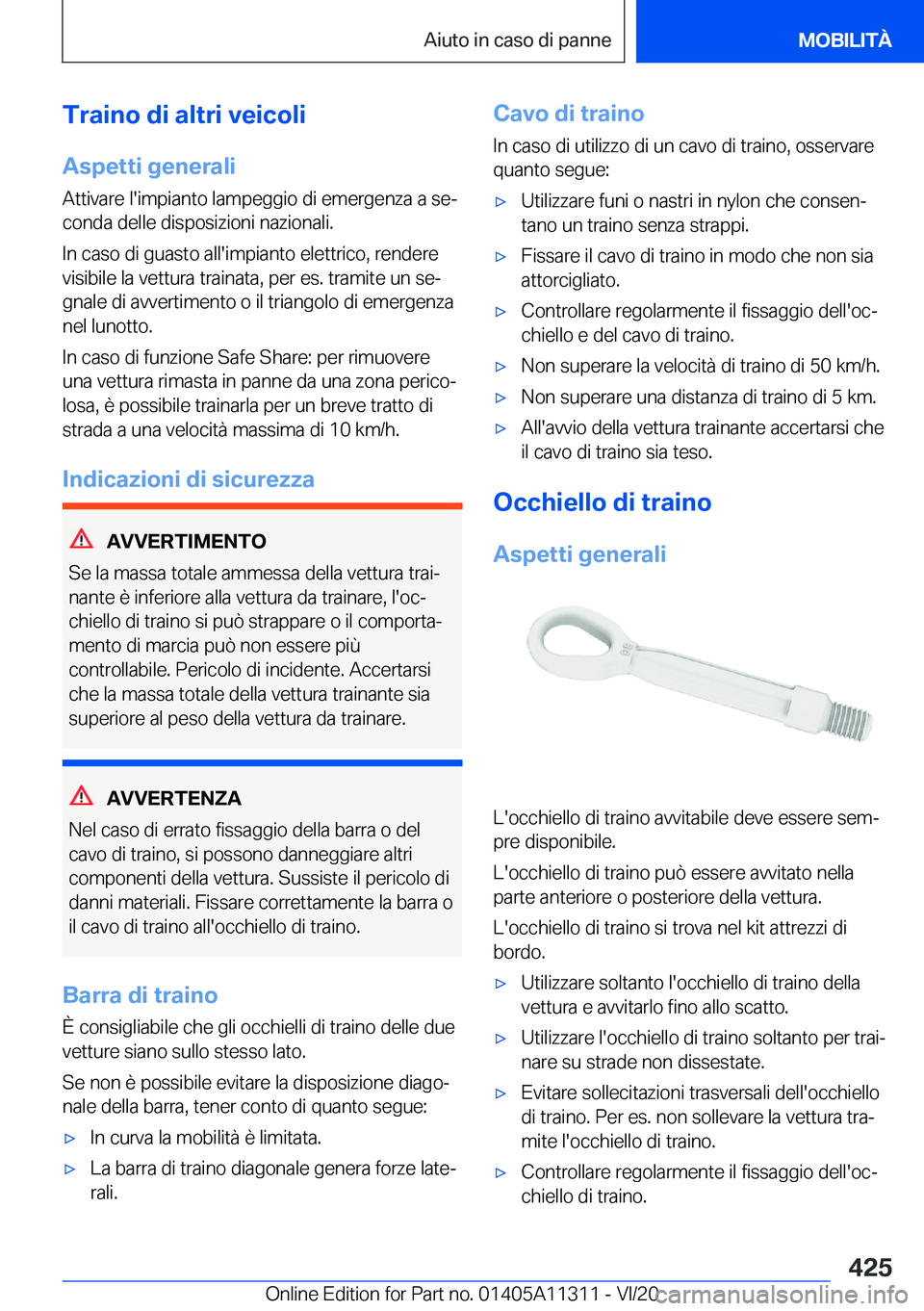 BMW 5 SERIES 2021  Libretti Di Uso E manutenzione (in Italian) �T�r�a�i�n�o��d�i��a�l�t�r�i��v�e�i�c�o�l�i
�A�s�p�e�t�t�i��g�e�n�e�r�a�l�i �A�t�t�i�v�a�r�e��l�'�i�m�p�i�a�n�t�o��l�a�m�p�e�g�g�i�o��d�i��e�m�e�r�g�e�n�z�a��a��s�eª�c�o�n�d�a��d�e�l�