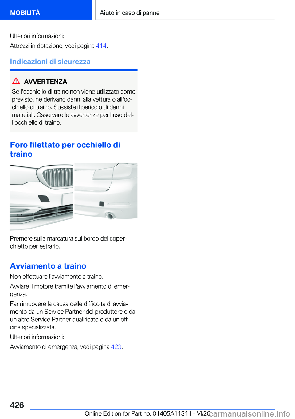 BMW 5 SERIES 2021  Libretti Di Uso E manutenzione (in Italian) �U�l�t�e�r�i�o�r�i��i�n�f�o�r�m�a�z�i�o�n�i�:
�A�t�t�r�e�z�z�i��i�n��d�o�t�a�z�i�o�n�e�,��v�e�d�i��p�a�g�i�n�a� �4�1�4�.
�I�n�d�i�c�a�z�i�o�n�i��d�i��s�i�c�u�r�e�z�z�a
�A�V�V�E�R�T�E�N�Z�A
�S�