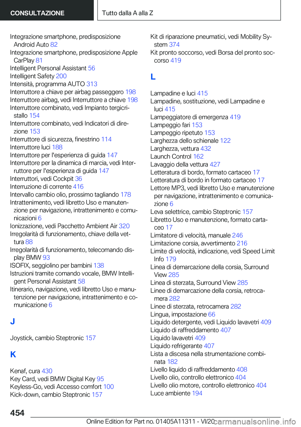 BMW 5 SERIES 2021  Libretti Di Uso E manutenzione (in Italian) �I�n�t�e�g�r�a�z�i�o�n�e��s�m�a�r�t�p�h�o�n�e�,��p�r�e�d�i�s�p�o�s�i�z�i�o�n�e�A�n�d�r�o�i�d��A�u�t�o� �8�2�
�I�n�t�e�g�r�a�z�i�o�n�e��s�m�a�r�t�p�h�o�n�e�,��p�r�e�d�i�s�p�o�s�i�z�i�o�n�e��A�p