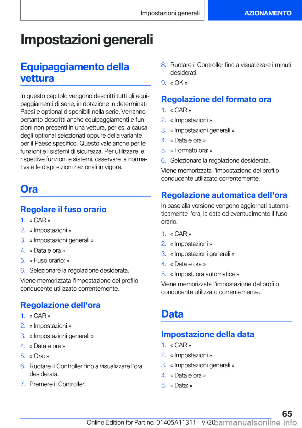 BMW 5 SERIES 2021  Libretti Di Uso E manutenzione (in Italian) �I�m�p�o�s�t�a�z�i�o�n�i��g�e�n�e�r�a�l�i�E�q�u�i�p�a�g�g�i�a�m�e�n�t�o��d�e�l�l�a�v�e�t�t�u�r�a
�I�n��q�u�e�s�t�o��c�a�p�i�t�o�l�o��v�e�n�g�o�n�o��d�e�s�c�r�i�t�t�i��t�u�t�t�i��g�l�i��e�q�u�