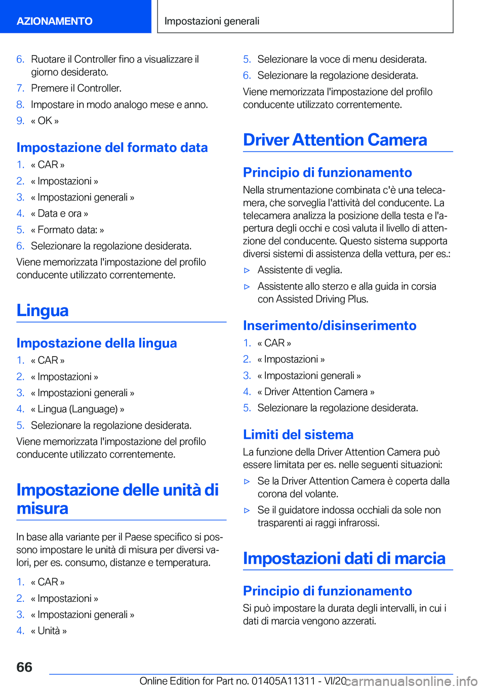 BMW 5 SERIES 2021  Libretti Di Uso E manutenzione (in Italian) �6�.�R�u�o�t�a�r�e��i�l��C�o�n�t�r�o�l�l�e�r��f�i�n�o��a��v�i�s�u�a�l�i�z�z�a�r�e��i�l
�g�i�o�r�n�o��d�e�s�i�d�e�r�a�t�o�.�7�.�P�r�e�m�e�r�e��i�l��C�o�n�t�r�o�l�l�e�r�.�8�.�I�m�p�o�s�t�a�r�e�