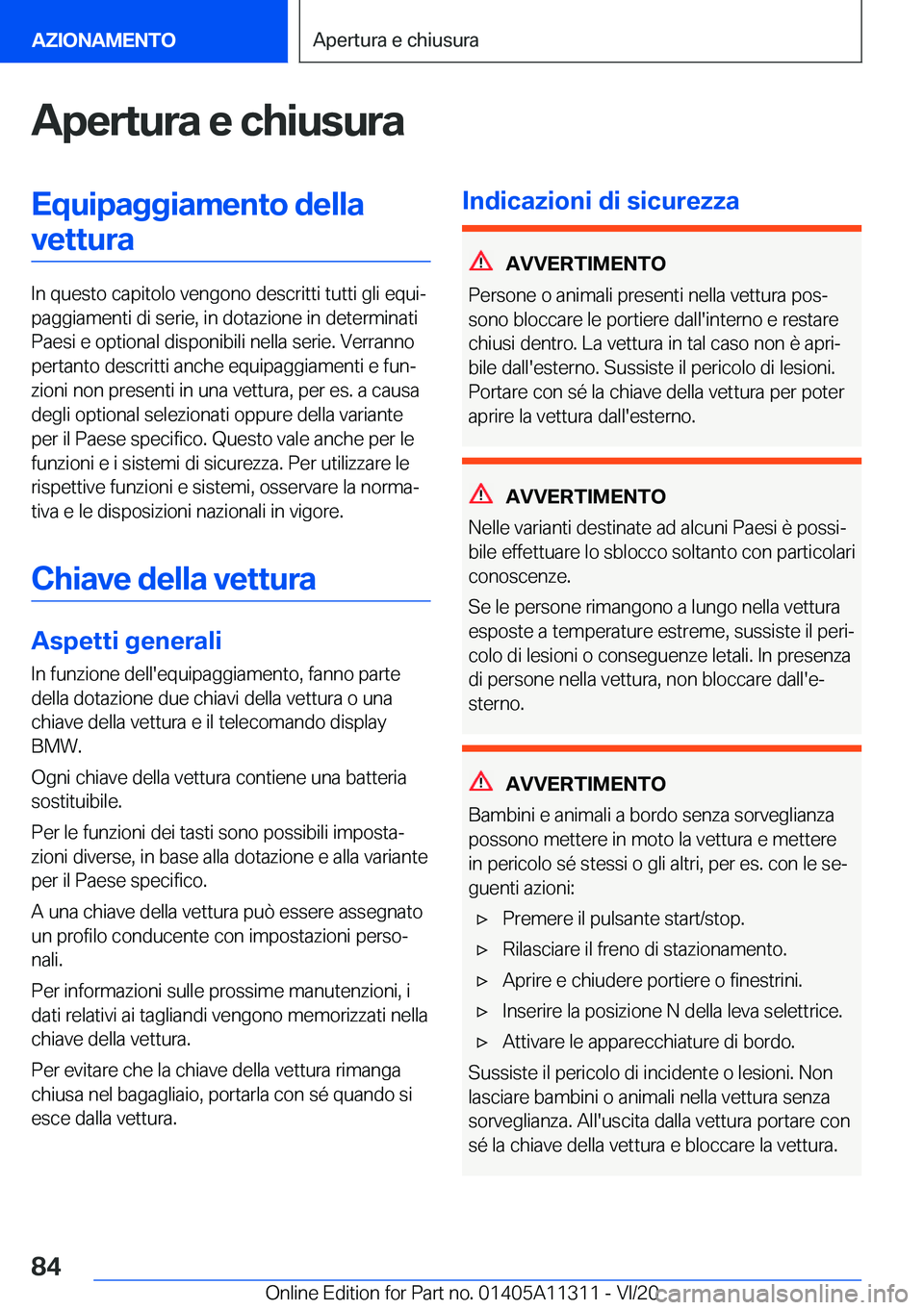 BMW 5 SERIES 2021  Libretti Di Uso E manutenzione (in Italian) �A�p�e�r�t�u�r�a��e��c�h�i�u�s�u�r�a�E�q�u�i�p�a�g�g�i�a�m�e�n�t�o��d�e�l�l�a�v�e�t�t�u�r�a
�I�n��q�u�e�s�t�o��c�a�p�i�t�o�l�o��v�e�n�g�o�n�o��d�e�s�c�r�i�t�t�i��t�u�t�t�i��g�l�i��e�q�u�iª