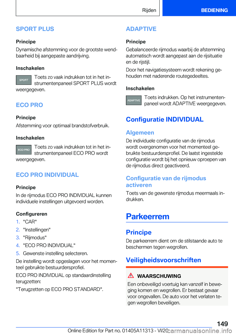 BMW 5 SERIES 2021  Instructieboekjes (in Dutch) �S�P�O�R�T��P�L�U�S
�P�r�i�n�c�i�p�e
�D�y�n�a�m�i�s�c�h�e��a�f�s�t�e�m�m�i�n�g��v�o�o�r��d�e��g�r�o�o�t�s�t�e��w�e�n�dj
�b�a�a�r�h�e�i�d��b�i�j��a�a�n�g�e�p�a�s�t�e��a�a�n�d�r�i�j�v�i�n�g�.
