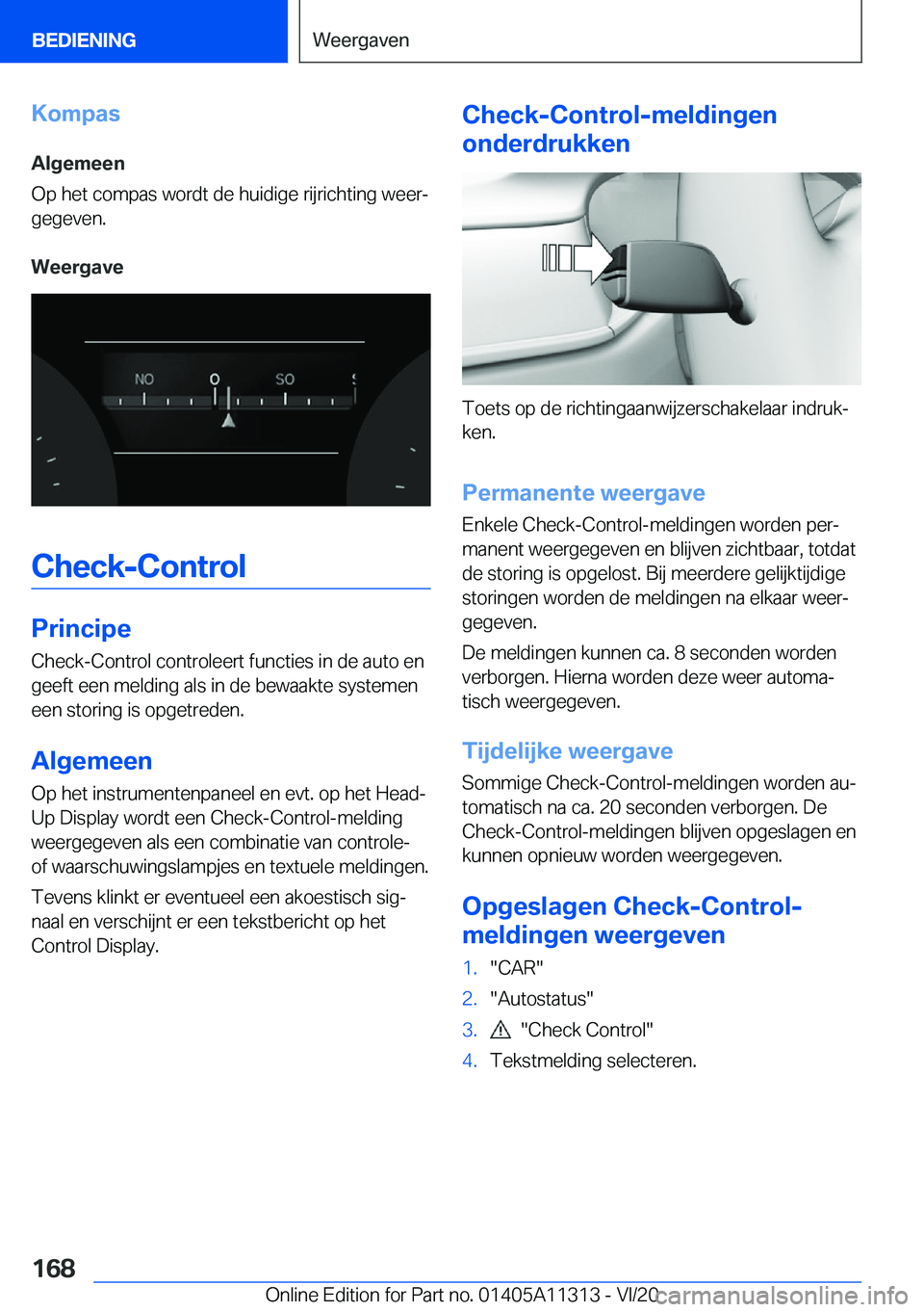BMW 5 SERIES 2021  Instructieboekjes (in Dutch) �K�o�m�p�a�s�A�l�g�e�m�e�e�n
�O�p��h�e�t��c�o�m�p�a�s��w�o�r�d�t��d�e��h�u�i�d�i�g�e��r�i�j�r�i�c�h�t�i�n�g��w�e�e�rj �g�e�g�e�v�e�n�.
�W�e�e�r�g�a�v�e
�C�h�e�c�k�-�C�o�n�t�r�o�l
�P�r�i�n�c�i�