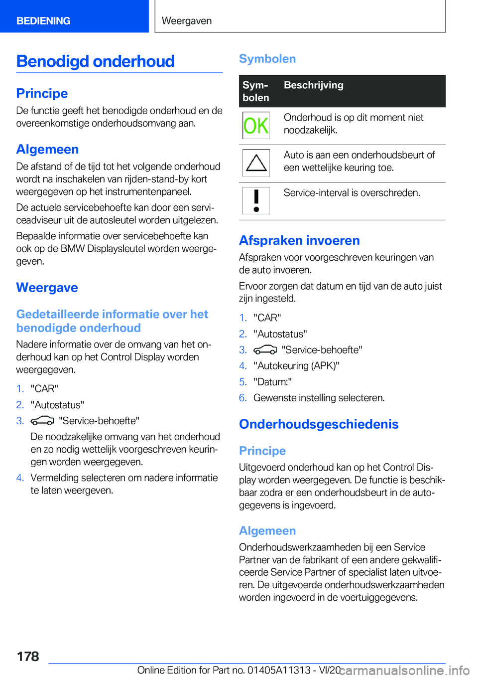 BMW 5 SERIES 2021  Instructieboekjes (in Dutch) �B�e�n�o�d�i�g�d��o�n�d�e�r�h�o�u�d
�P�r�i�n�c�i�p�e
�D�e��f�u�n�c�t�i�e��g�e�e�f�t��h�e�t��b�e�n�o�d�i�g�d�e��o�n�d�e�r�h�o�u�d��e�n��d�e �o�v�e�r�e�e�n�k�o�m�s�t�i�g�e��o�n�d�e�r�h�o�u�d�s�