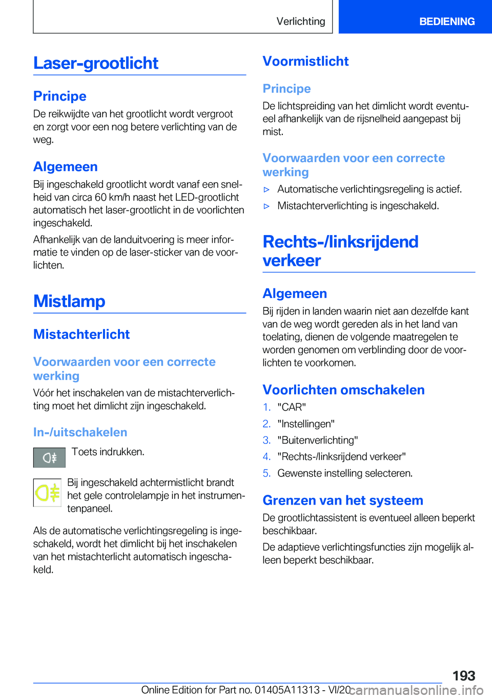 BMW 5 SERIES 2021  Instructieboekjes (in Dutch) �L�a�s�e�r�-�g�r�o�o�t�l�i�c�h�t
�P�r�i�n�c�i�p�e
�D�e��r�e�i�k�w�i�j�d�t�e��v�a�n��h�e�t��g�r�o�o�t�l�i�c�h�t��w�o�r�d�t��v�e�r�g�r�o�o�t �e�n��z�o�r�g�t��v�o�o�r��e�e�n��n�o�g��b�e�t�e�r�