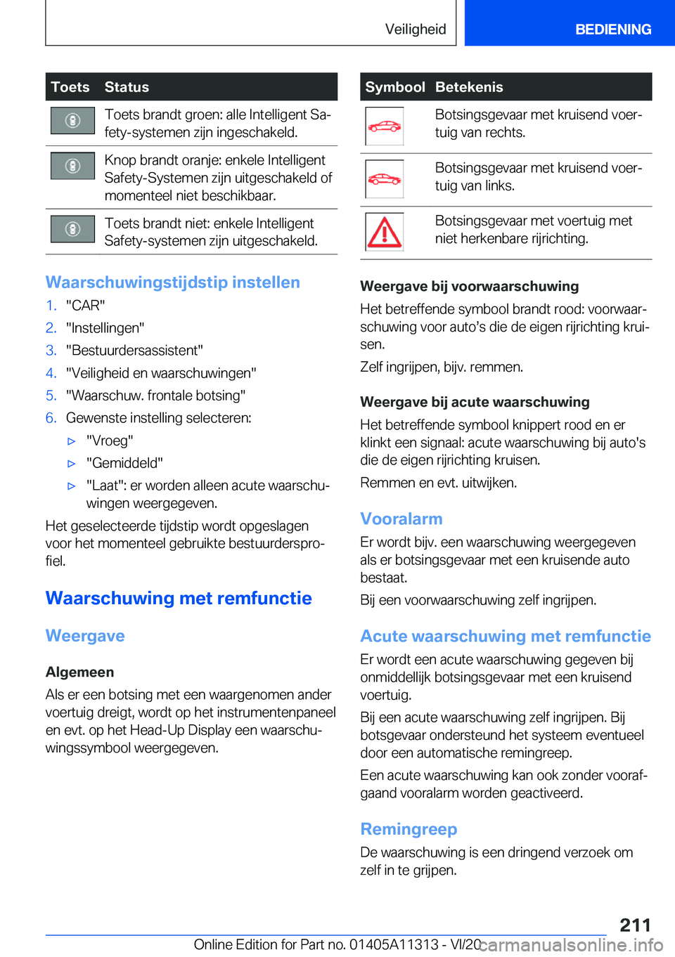 BMW 5 SERIES 2021  Instructieboekjes (in Dutch) �T�o�e�t�s�S�t�a�t�u�s�T�o�e�t�s��b�r�a�n�d�t��g�r�o�e�n�:��a�l�l�e��I�n�t�e�l�l�i�g�e�n�t��S�aj
�f�e�t�y�-�s�y�s�t�e�m�e�n��z�i�j�n��i�n�g�e�s�c�h�a�k�e�l�d�.�K�n�o�p��b�r�a�n�d�t��o�r�a�n�