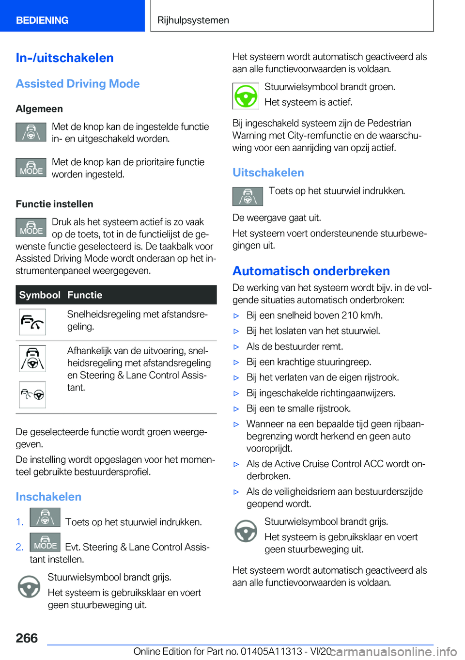 BMW 5 SERIES 2021  Instructieboekjes (in Dutch) �I�n�-�/�u�i�t�s�c�h�a�k�e�l�e�n
�A�s�s�i�s�t�e�d��D�r�i�v�i�n�g��M�o�d�e �A�l�g�e�m�e�e�n �M�e�t��d�e��k�n�o�p��k�a�n��d�e��i�n�g�e�s�t�e�l�d�e��f�u�n�c�t�i�e�i�n�-��e�n��u�i�t�g�e�s�c�h�a�