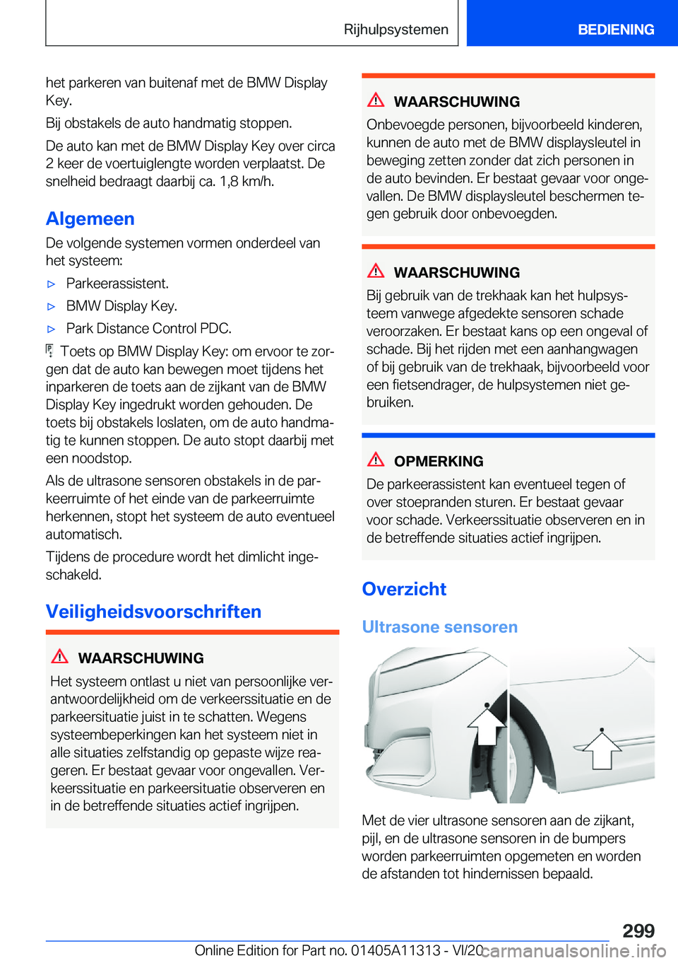 BMW 5 SERIES 2021  Instructieboekjes (in Dutch) �h�e�t��p�a�r�k�e�r�e�n��v�a�n��b�u�i�t�e�n�a�f��m�e�t��d�e��B�M�W��D�i�s�p�l�a�y�K�e�y�.
�B�i�j��o�b�s�t�a�k�e�l�s��d�e��a�u�t�o��h�a�n�d�m�a�t�i�g��s�t�o�p�p�e�n�.
�D�e��a�u�t�o��k�a�n